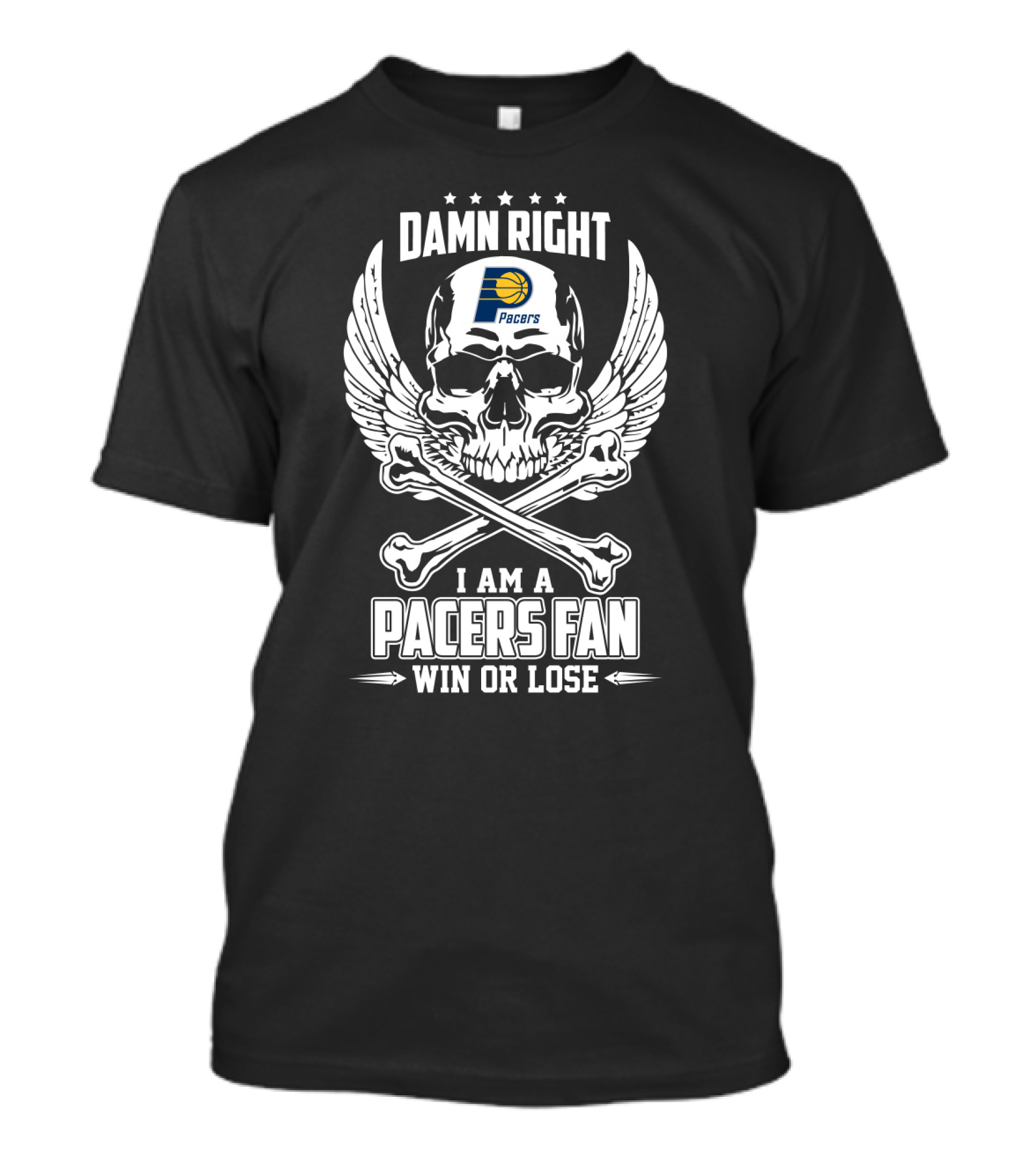 Damn Right I Am A Pacers Fan Win Or Lose T-Shirt