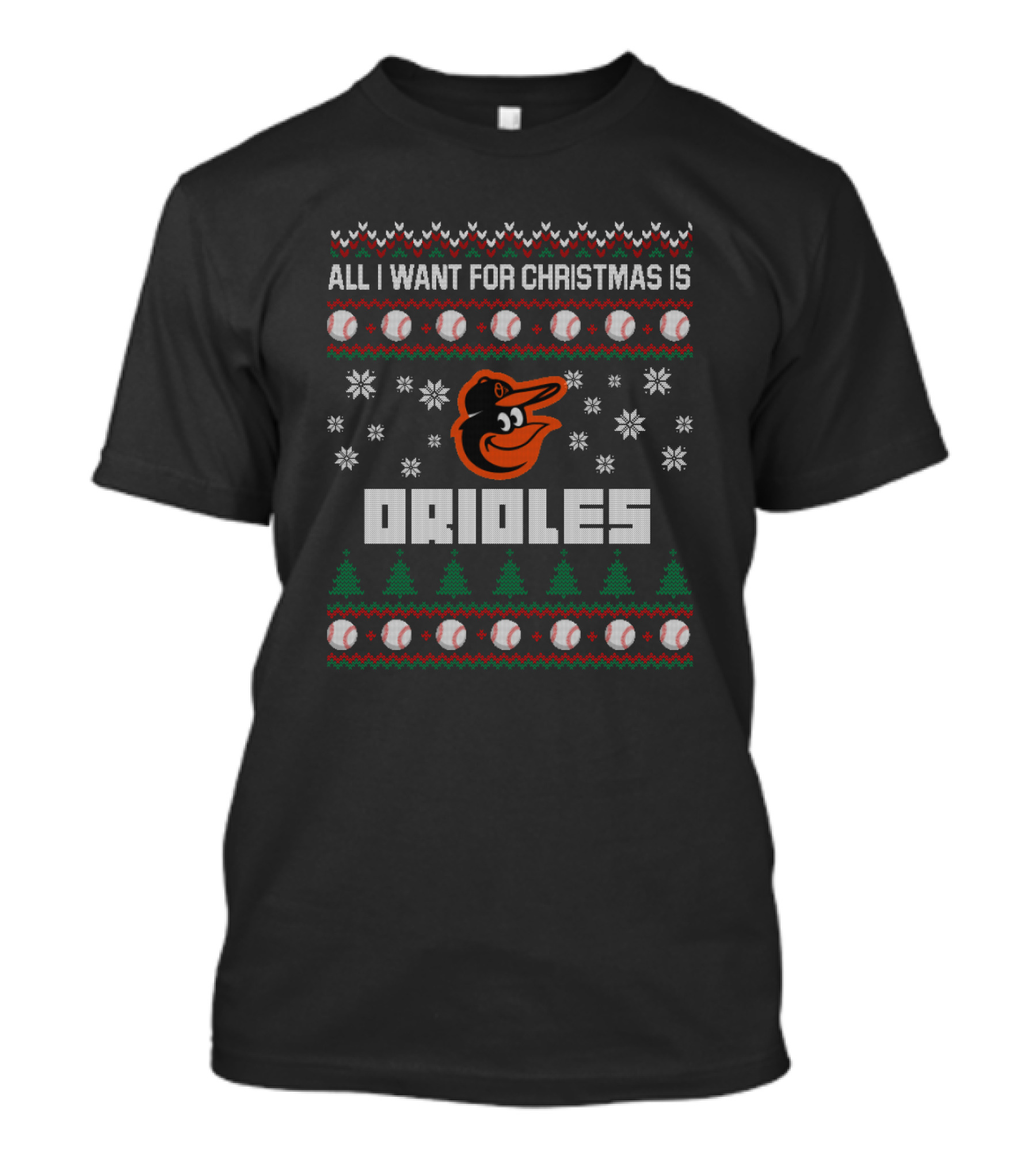All I Want For Christmas Is Orioles Ugly Sweater Baltimore Orioles Fans T-Shirt
