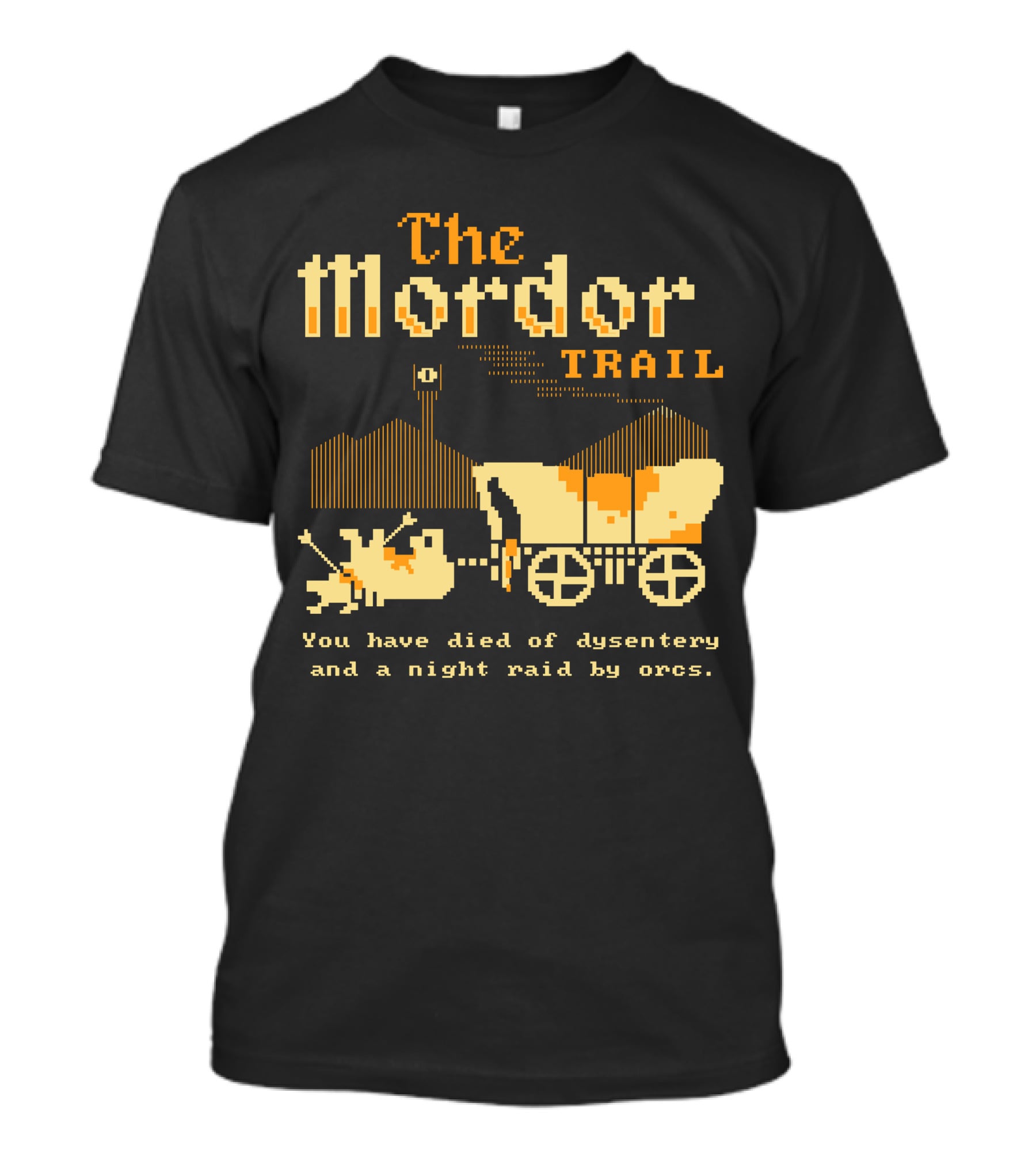 The Mordor Trail You Have Died Of Dysentery And A Night Raid By Orcs T-Shirt