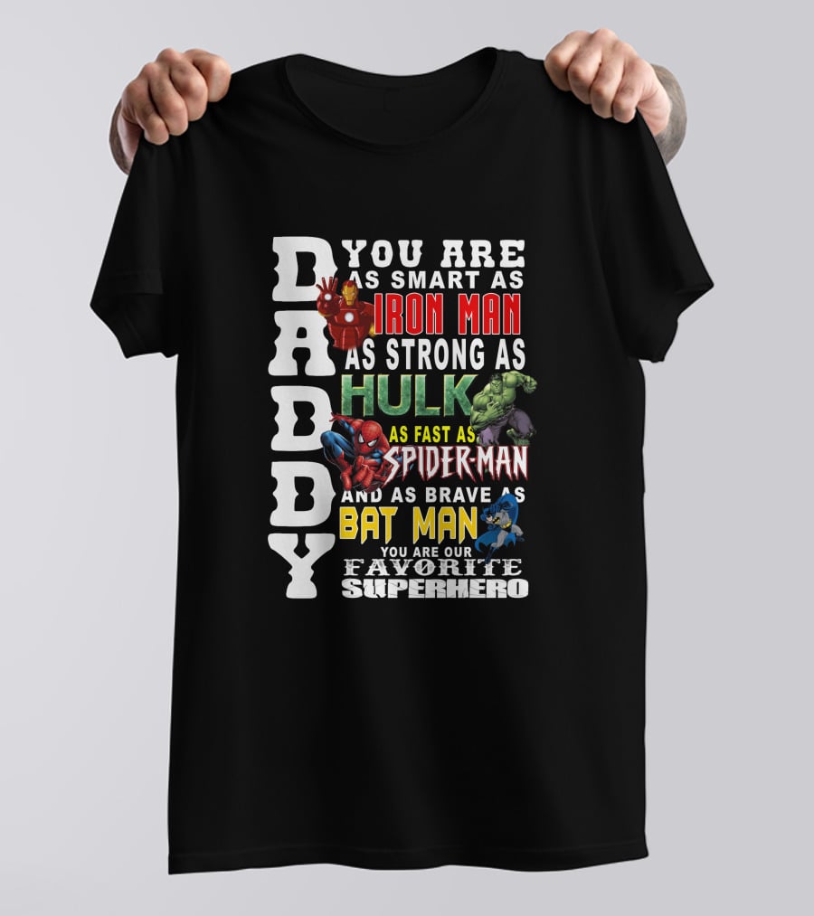 DADDY You Are As Smart As Iron Man Hulk Spider-Man Batman Favorite Superhero T-Shirt