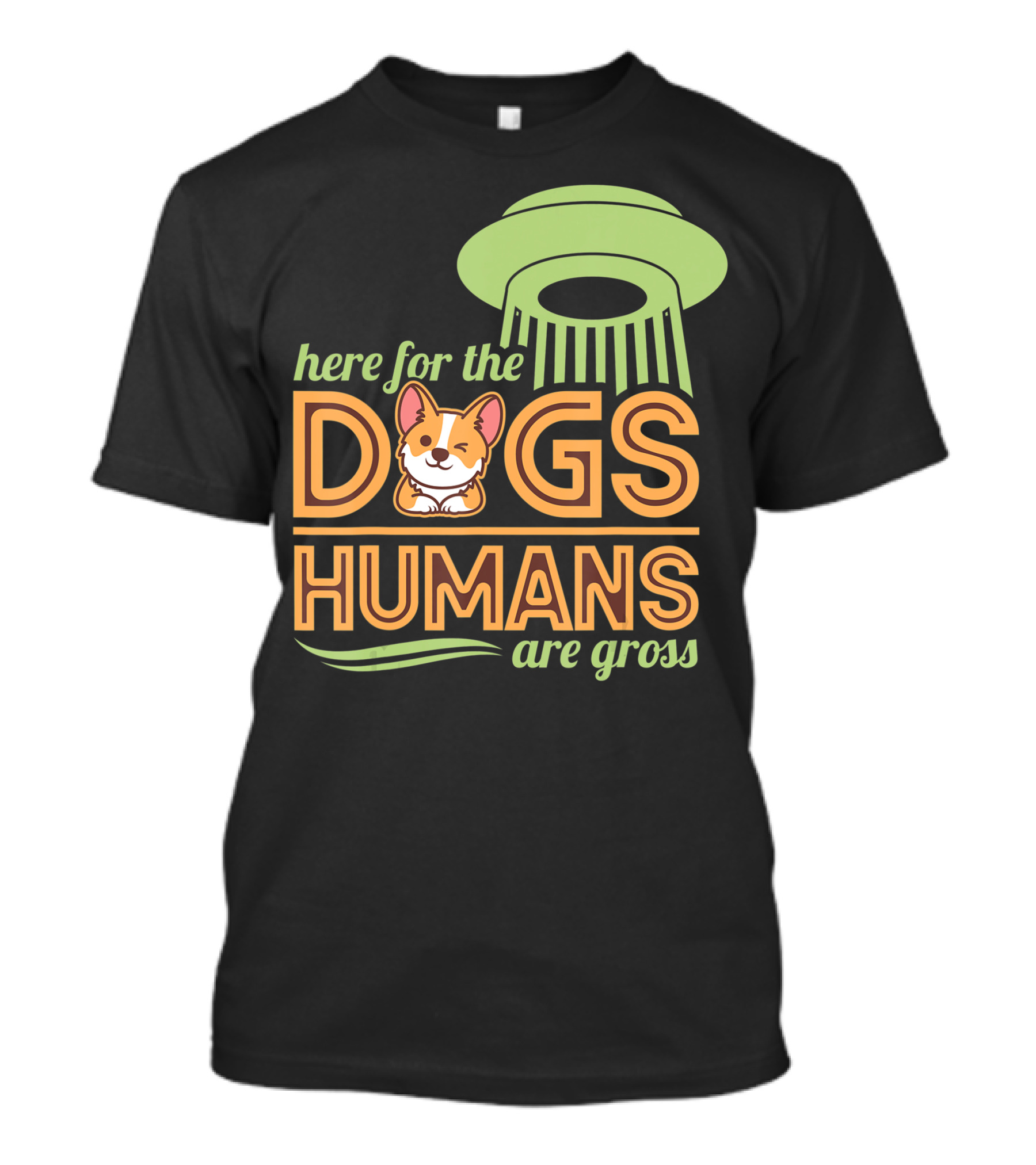 Here For The Dogs Humans Are Gross UFO Corgi T-Shirt