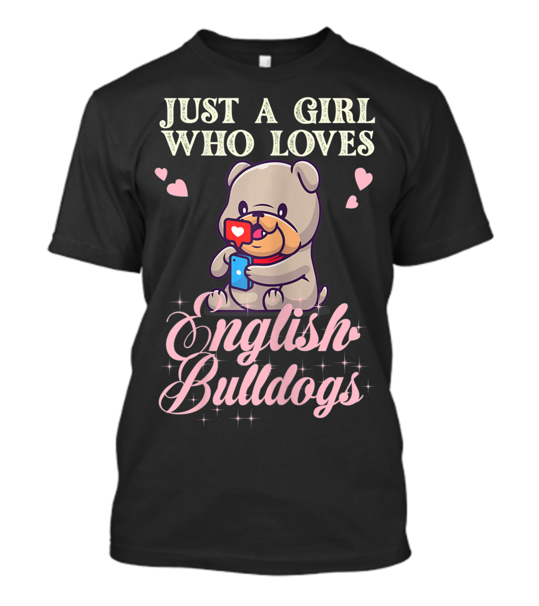Just A Girl Who Loves English Bulldogs Mom Dog Lover Owner T-Shirt