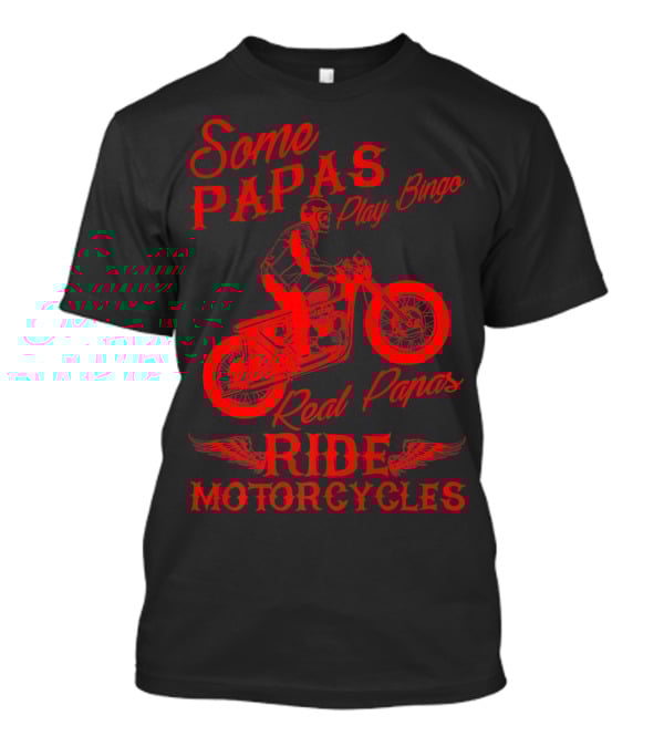 Some Papas Play Bingo Real Papas Ride Motorcycles T-Shirt
