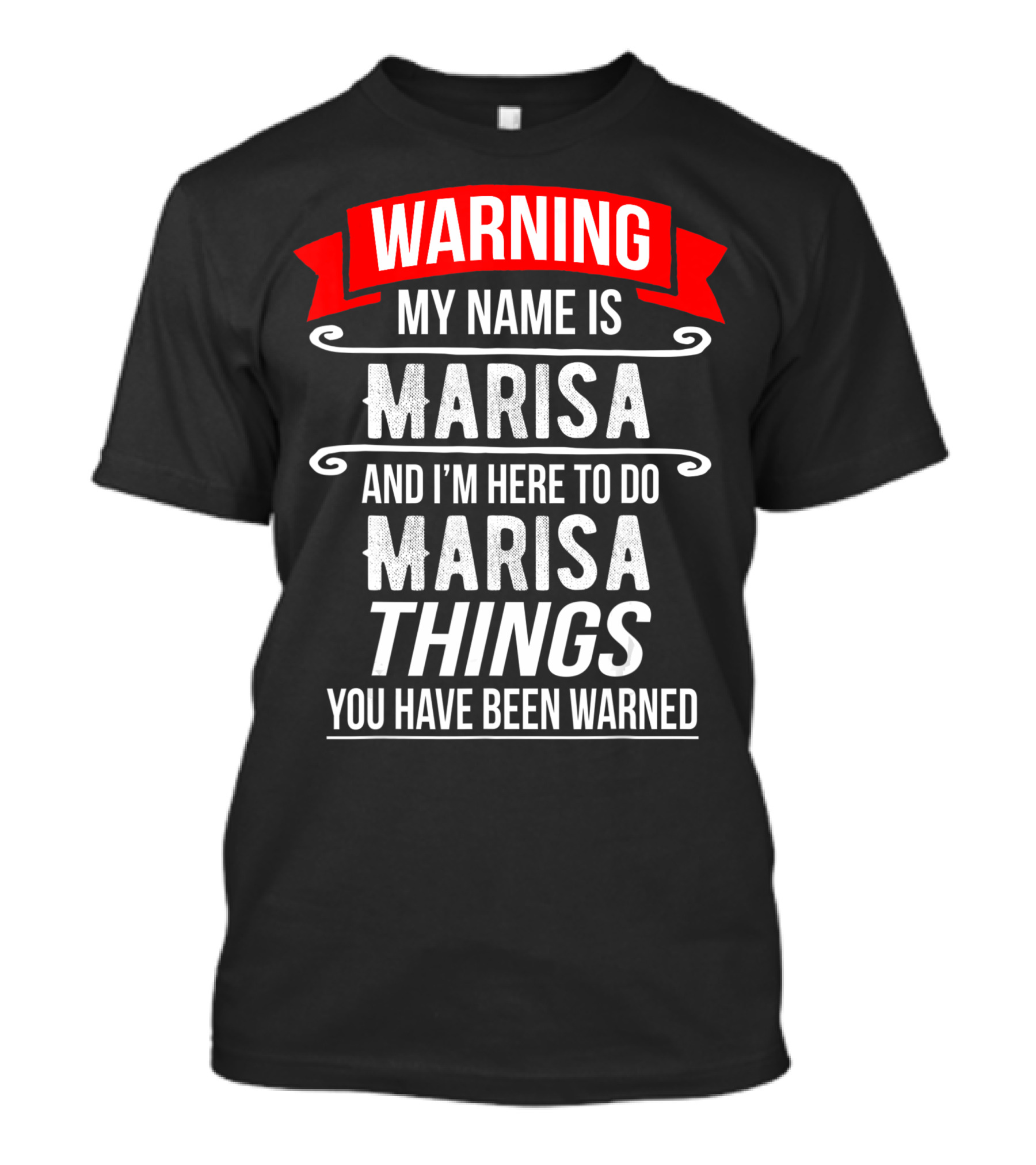 WARNING My Name Is Marisa And I'm Here To Do Marisa Things You Have Been Warned T-Shirt