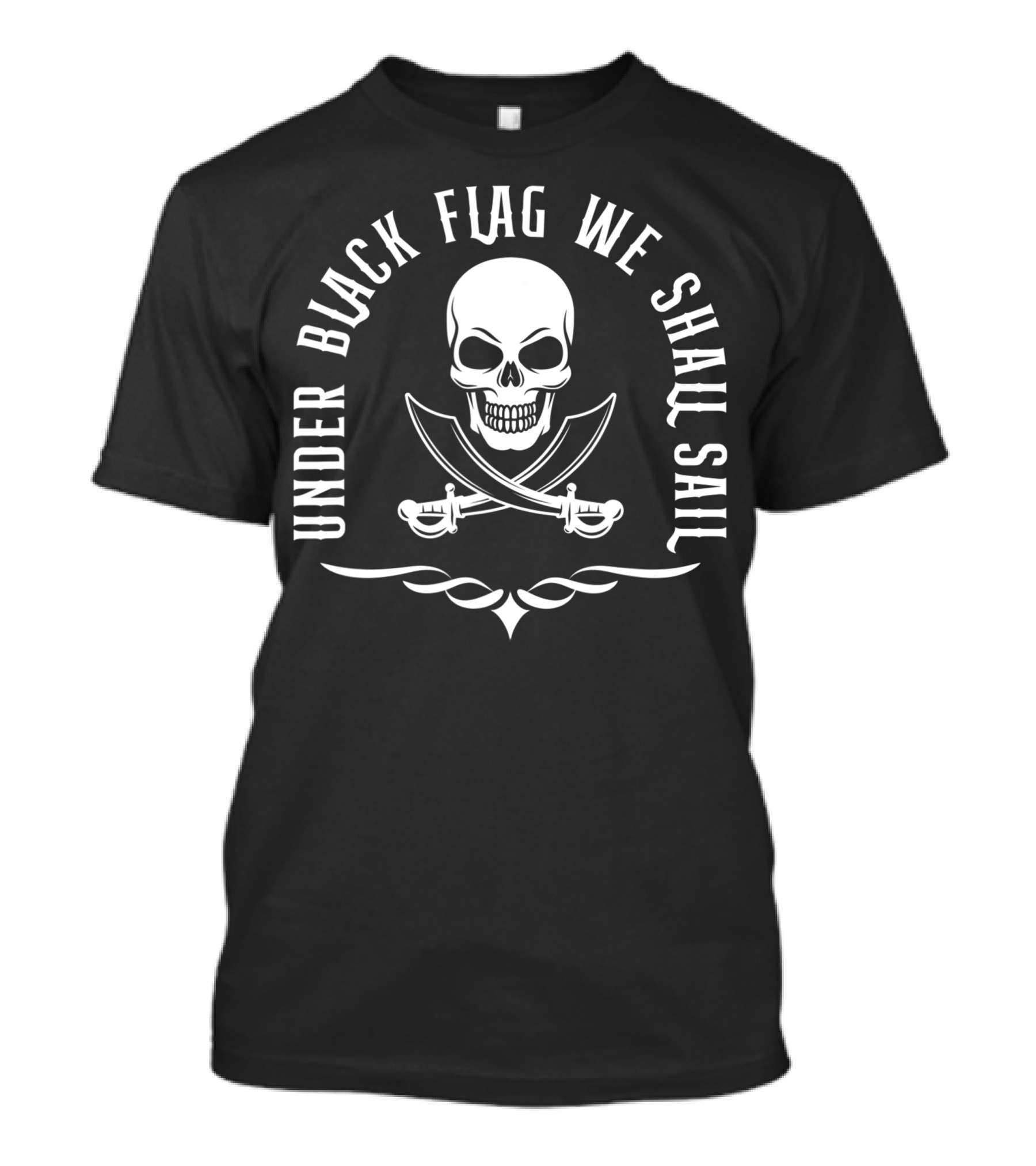 Under Black Flag We Shall Sail Skull And Crossed Swords Pirate Captain T-Shirt