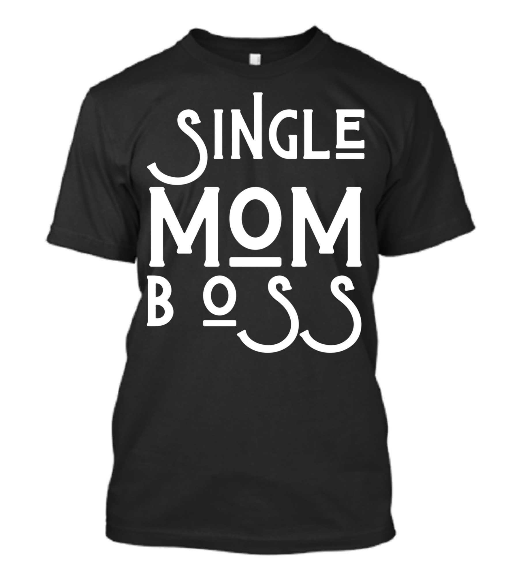 Single Mom Boss Mommy Mother Woman Mothers T-Shirt