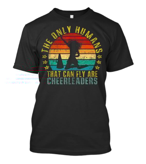 The Only Humans That Can Fly Are Cheerleaders Retro Sunset T-Shirt