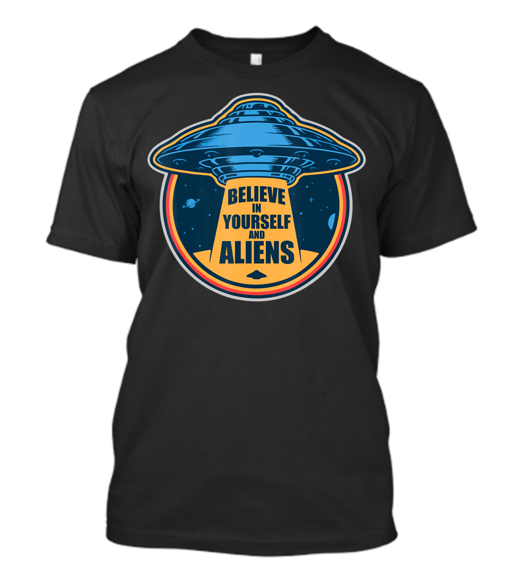 Believe In Yourself And Aliens UFO Flying Saucer With Space Background T-Shirt