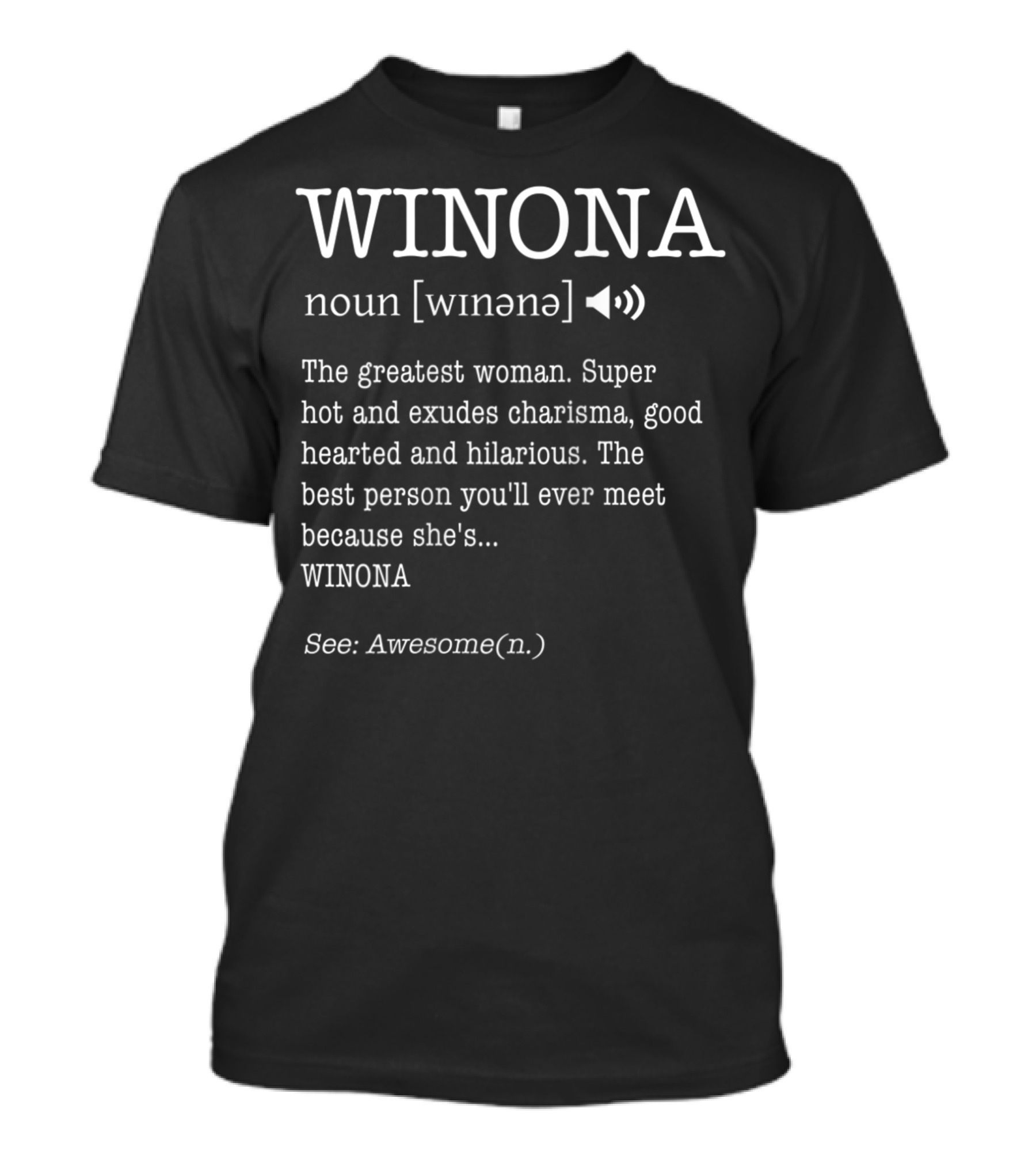 WINONA Definition The Greatest Woman Super Hot Charismatic Good Hearted Hilarious Best Person Ever See Awesome T-Shirt