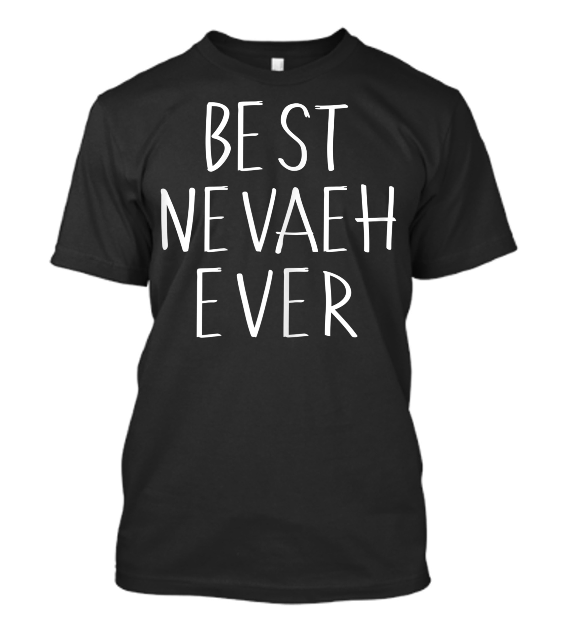 Best Nevaeh Ever Personalized First Name Nevaeh T-Shirt