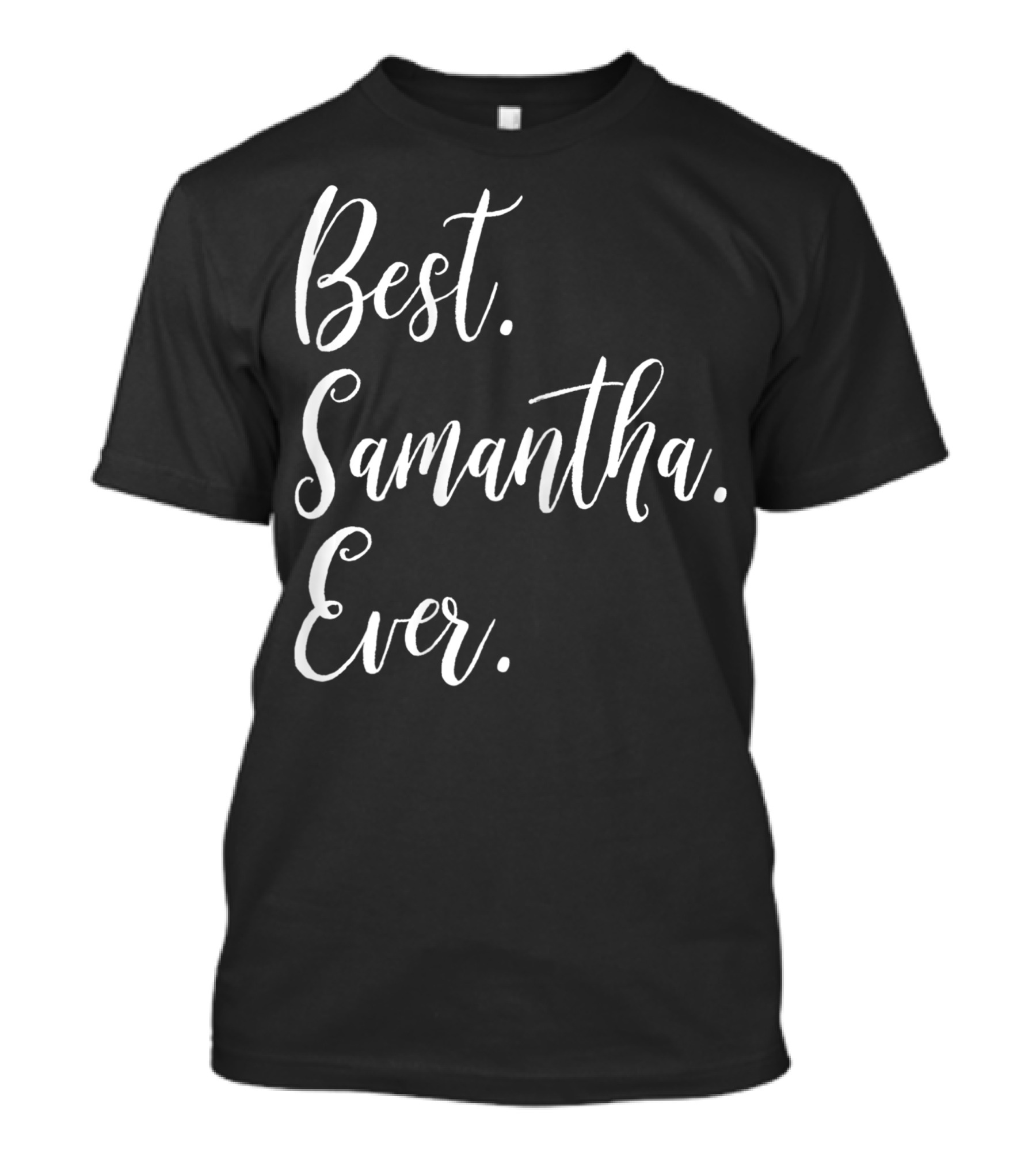 Best Samantha Ever Personalized First Name T-Shirt