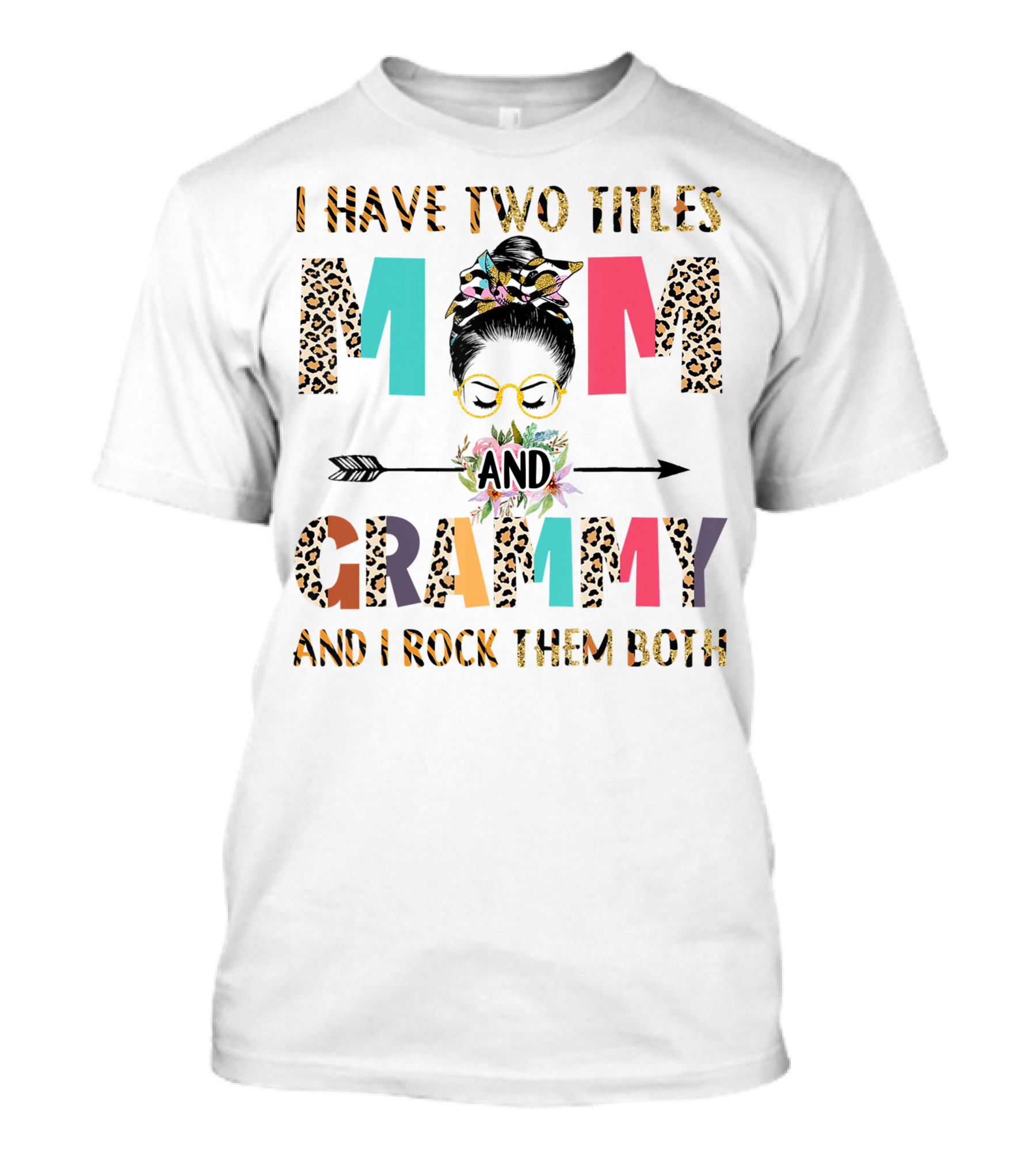 I Have Two Titles Mom And Grammy I Rock Them Both With Leopard Print Glasses And Arrow T-Shirt