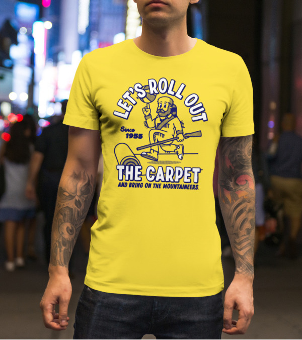 LET'S ROLL OUT THE CARPET AND BRING ON THE MOUNTAINEERS SINCE 1955 WVU T-Shirt