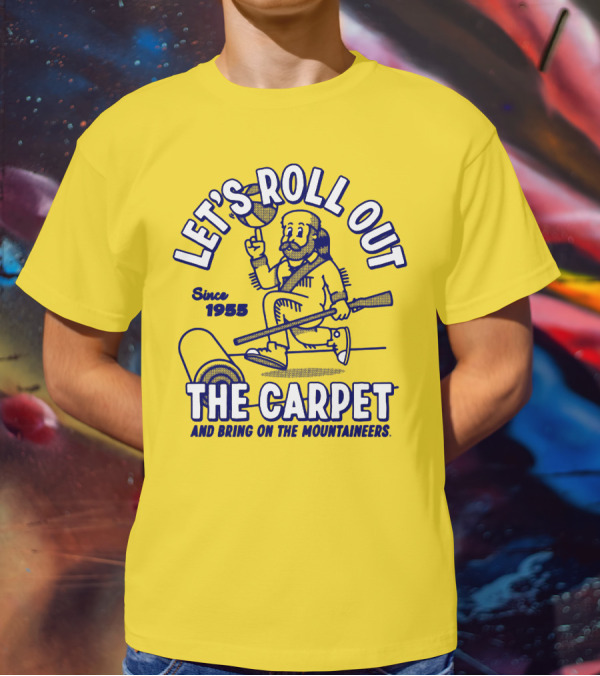 LET'S ROLL OUT THE CARPET AND BRING ON THE MOUNTAINEERS SINCE 1955 WVU T-Shirt
