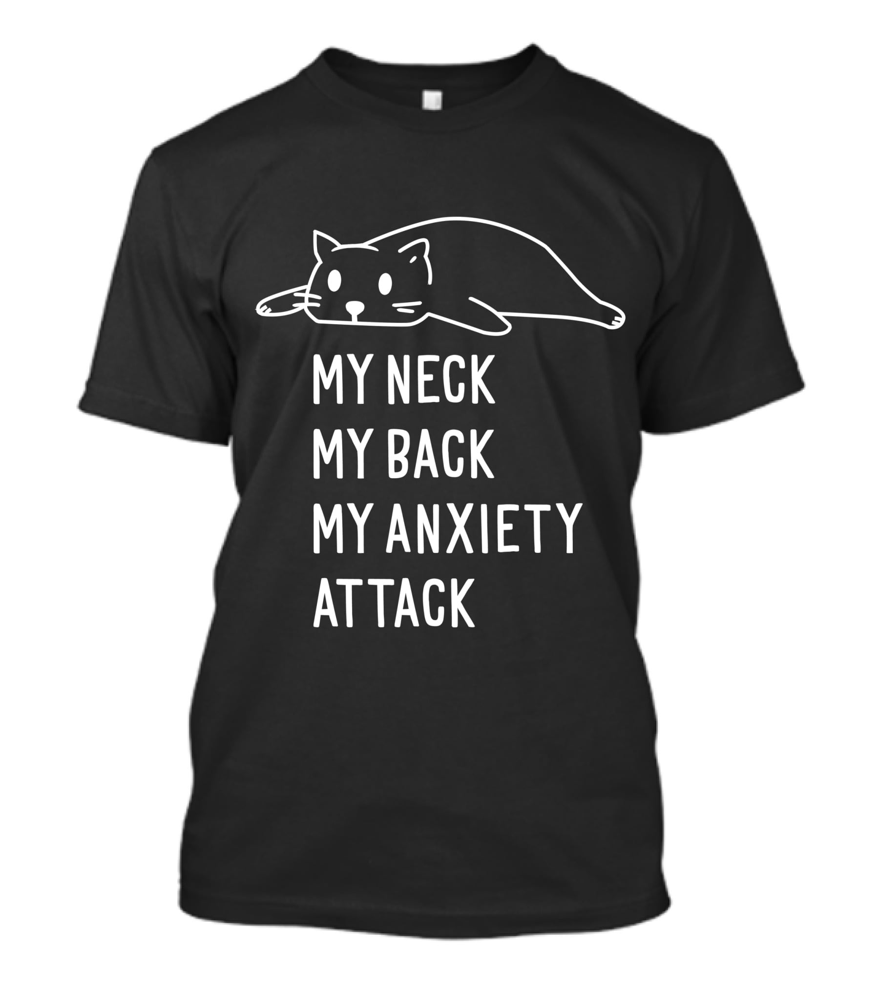 My Neck My Back My Anxiety Attack Cat T-Shirt