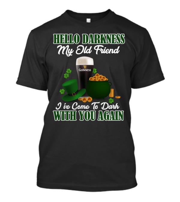 Hello Darkness My Old Friend Guinness St. Patrick's Day T-Shirt
