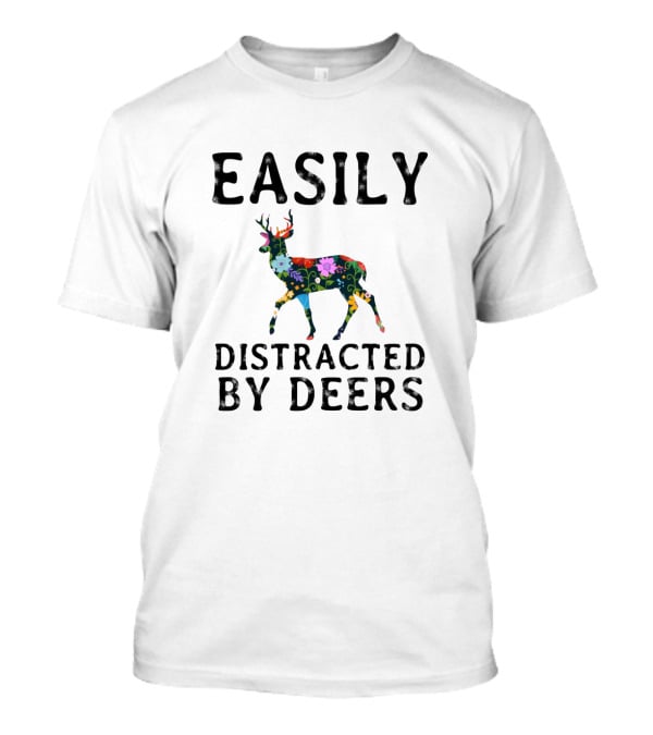 Easily Distracted By Deers Colorful Floral T-Shirt