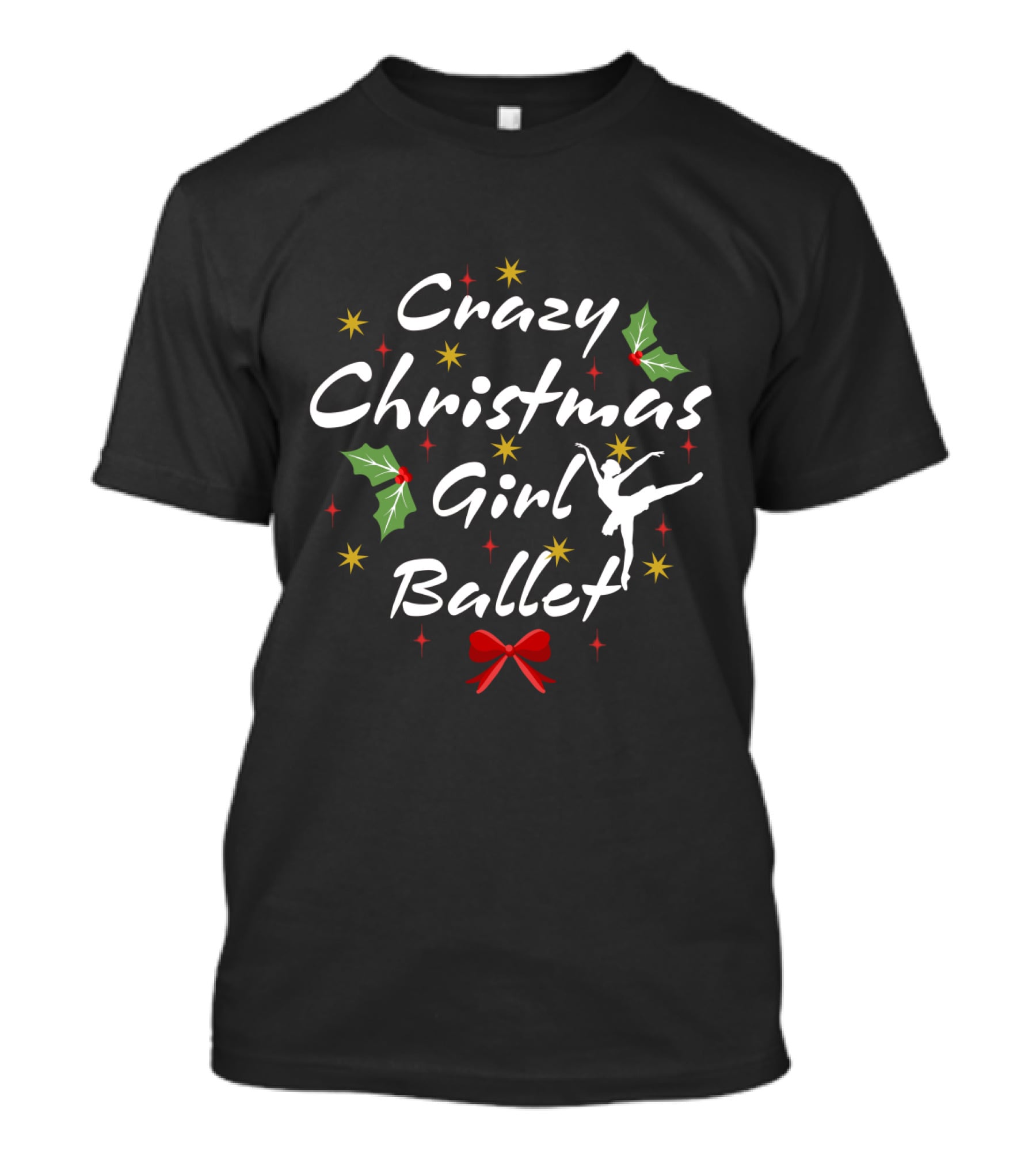 Crazy Christmas Girl Ballet Holly And Ballerina Silhouette With Festive Stars And Bow T-Shirt