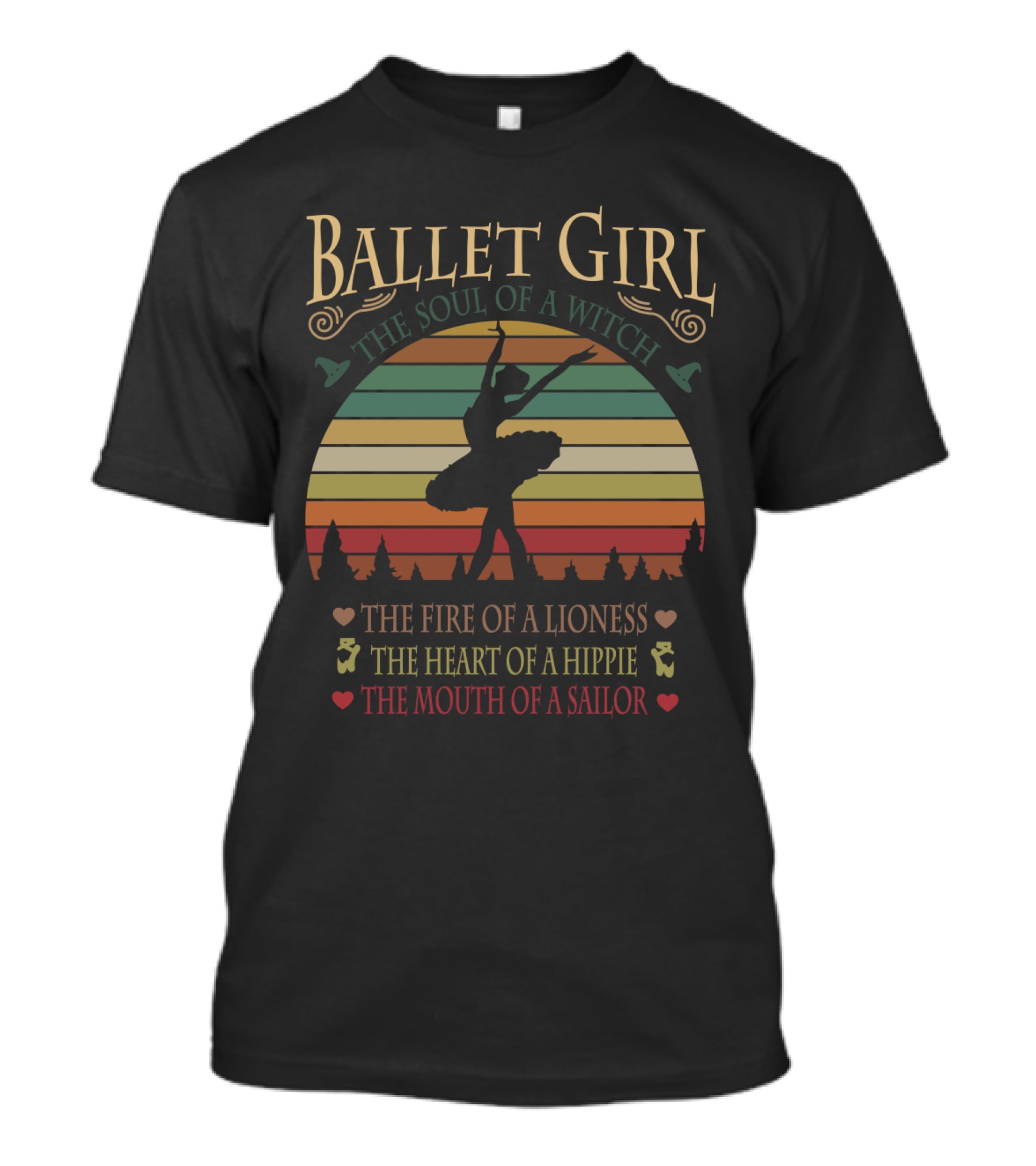 BALLET GIRL THE SOUL OF A WITCH THE FIRE OF A LIONESS THE HEART OF A HIPPIE THE MOUTH OF A SAILOR T-Shirt