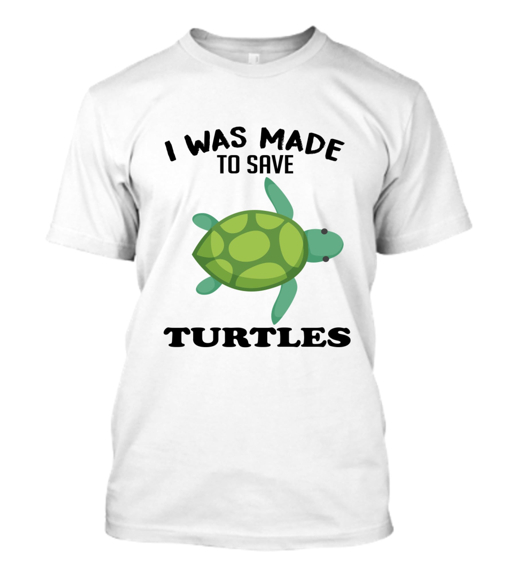 I Was Made To Save Turtles With Green Cartoon Turtle T-Shirt
