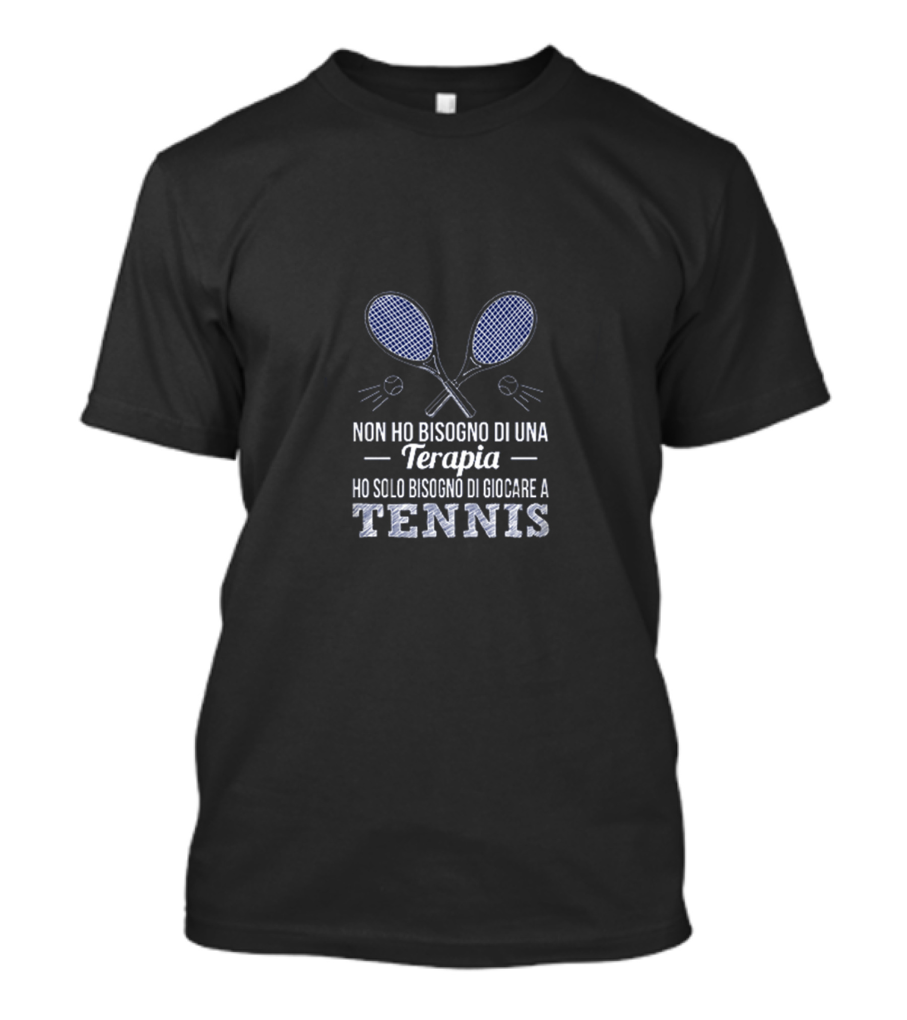 Non Ho Bisogno Di Una Terapia Ho Solo Bisogno Di Giocare A Tennis Rackets And Tennis Balls T-Shirt