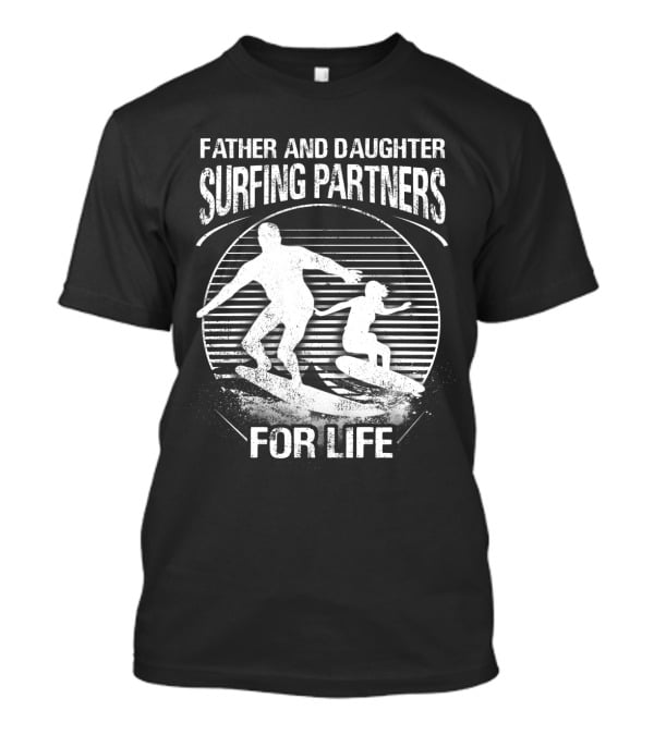 Father And Daughter Surfing Partners For Life Silhouette Scene T-Shirt