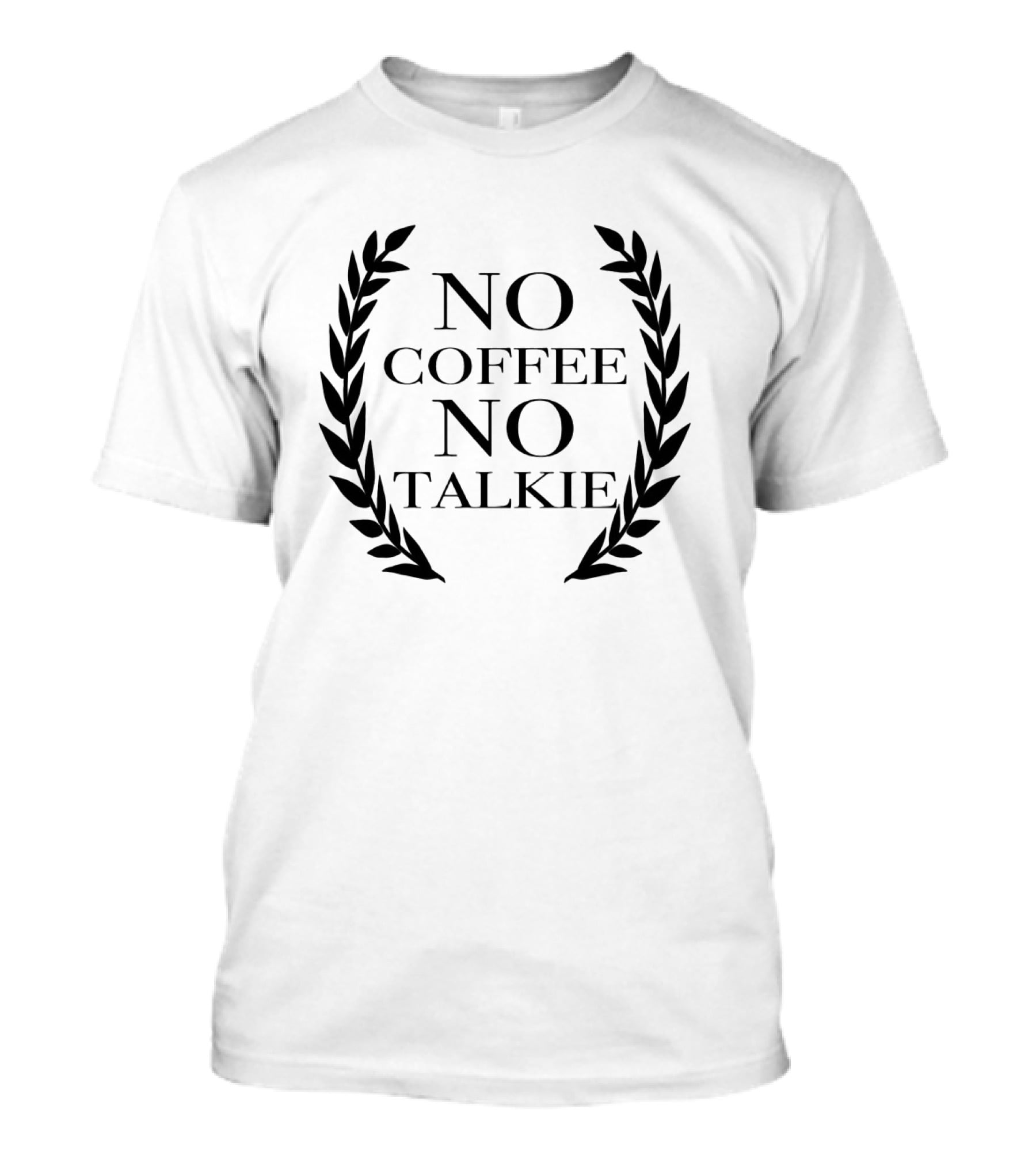 No Coffee No Talkie Laurel Wreath T-Shirt