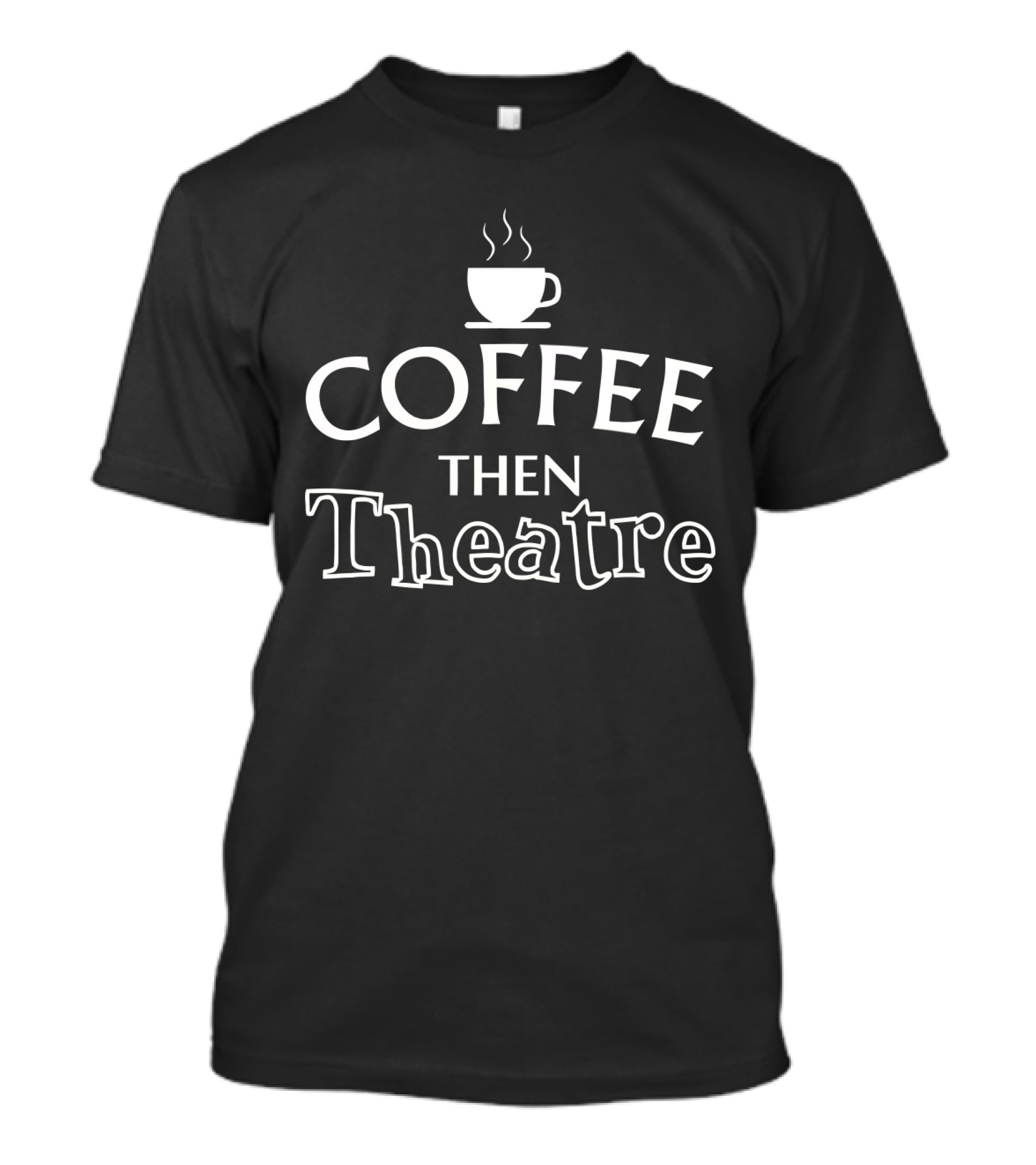 Coffee Then Theatre Mug Icon T-Shirt