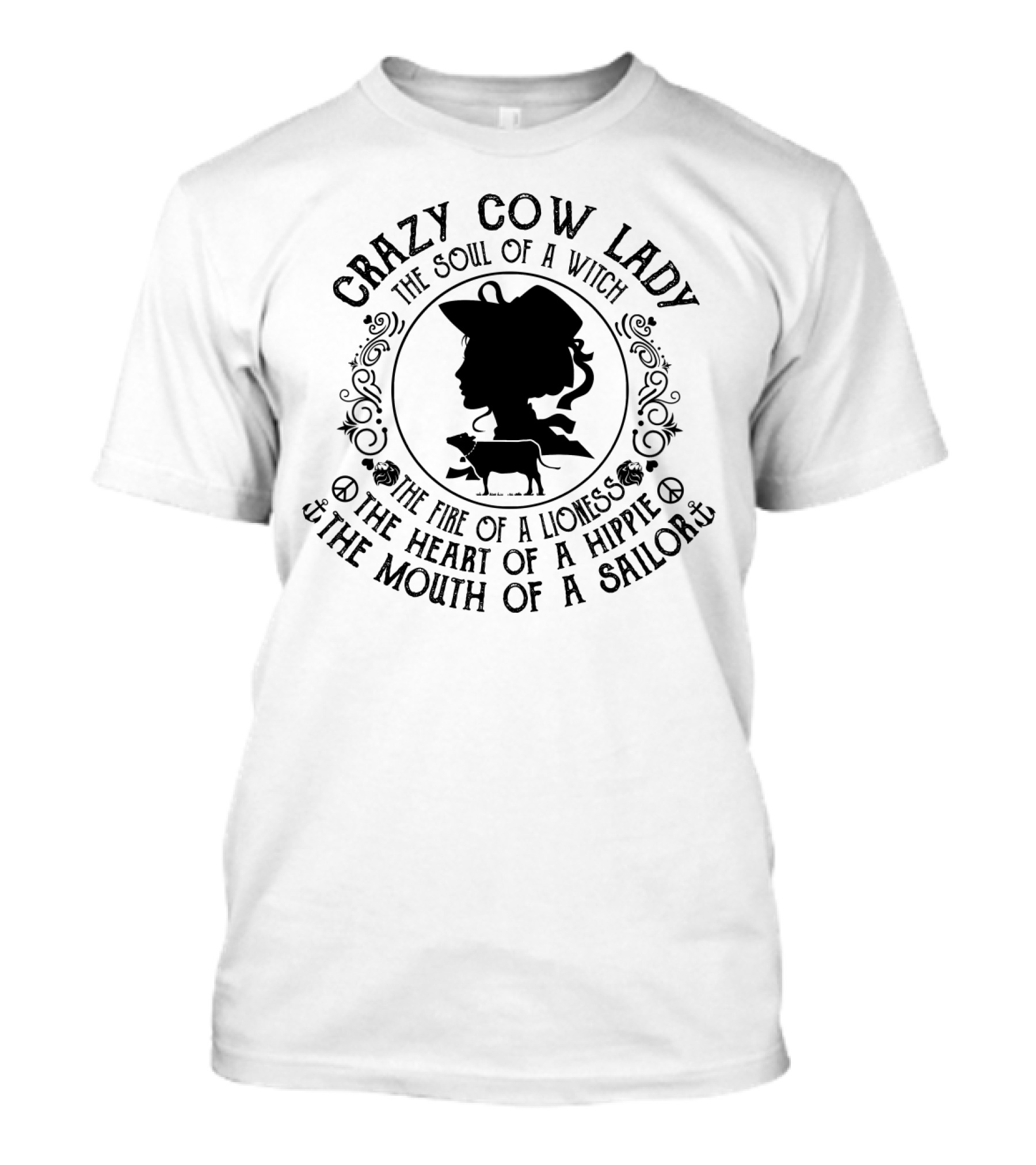 Crazy Cow Lady The Soul Of A Witch The Fire Of A Lioness The Heart Of A Hippie The Mouth Of A Sailor T-Shirt