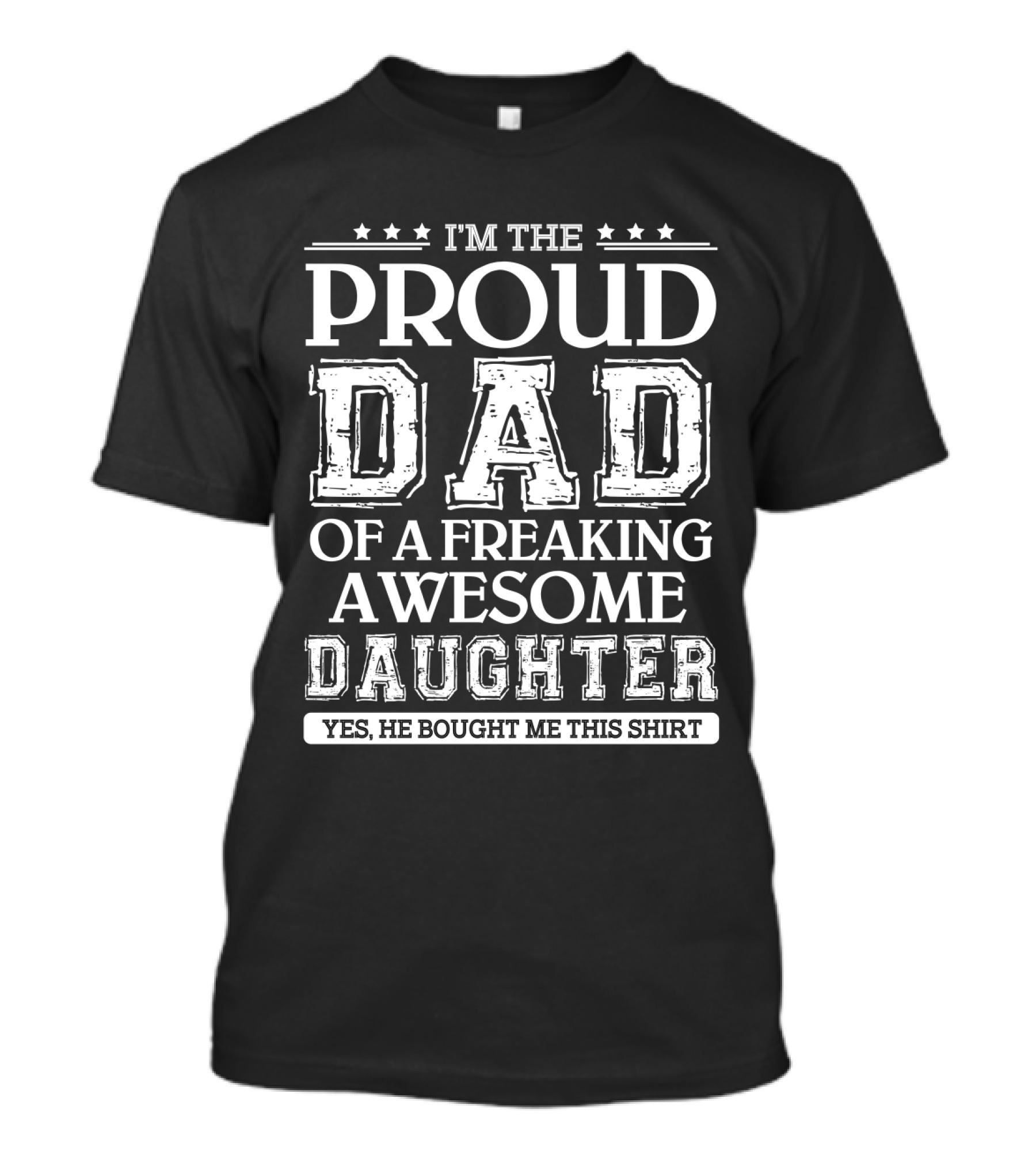 I'm The Proud Dad Of A Freaking Awesome Daughter T-Shirt
