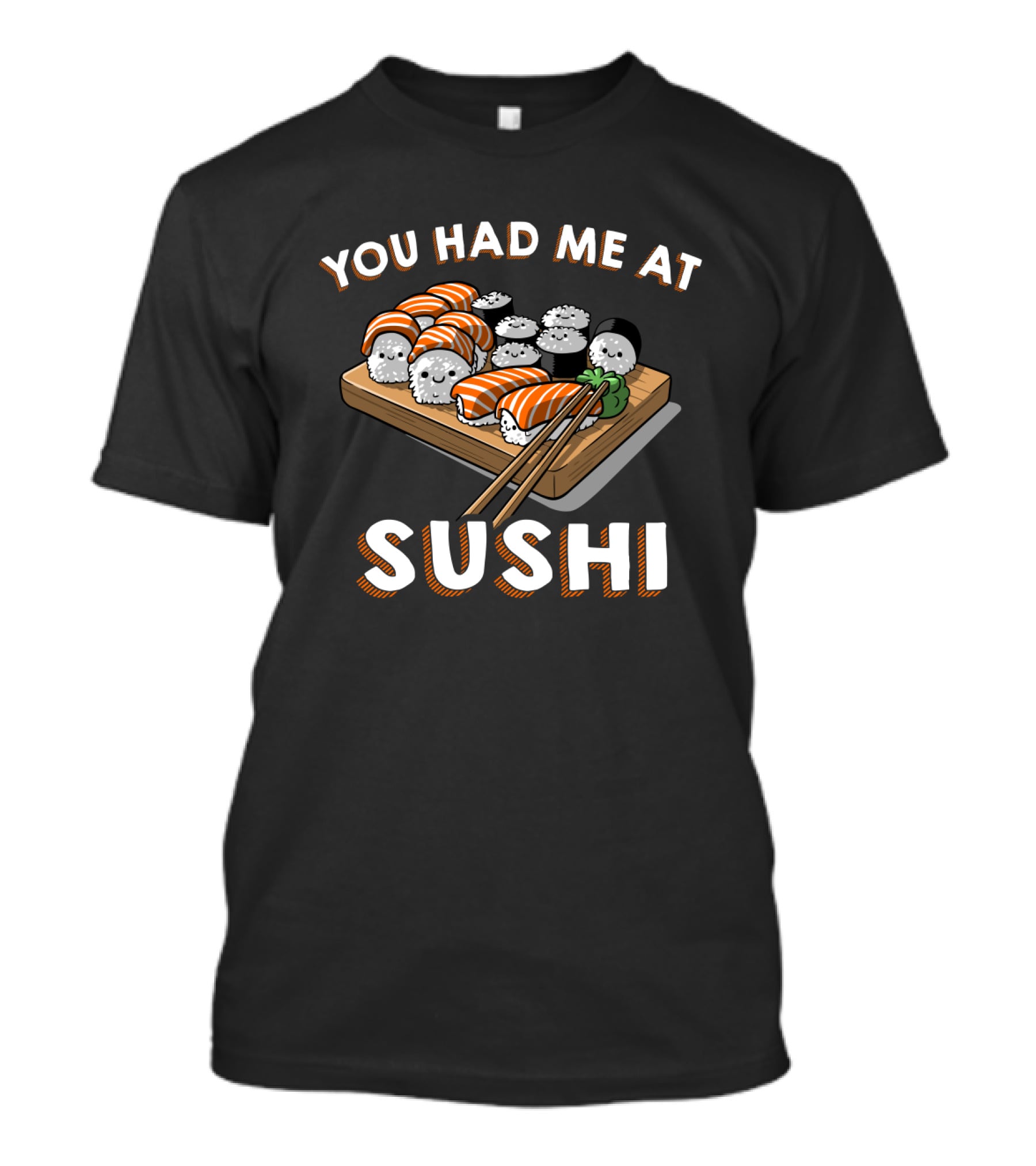 You Had Me At Sushi Funny Sushi Roll Lovers Pun T-Shirt
