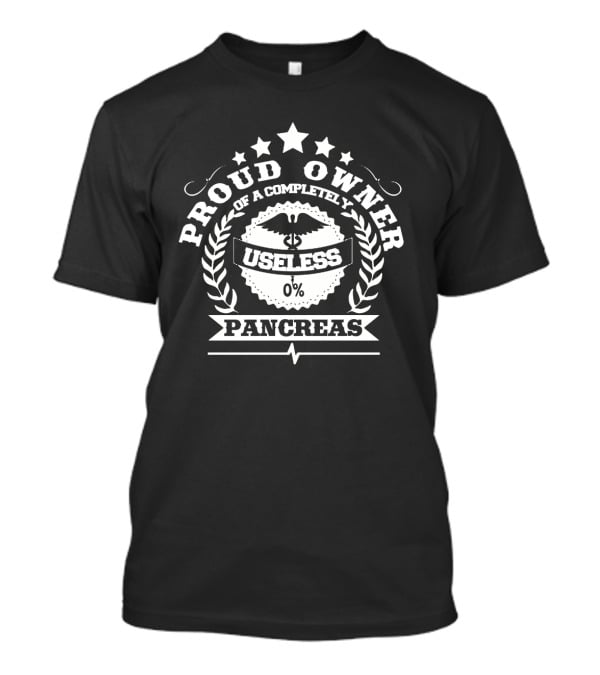 Proud Owner Of A Completely Useless 0% Pancreas T-Shirt