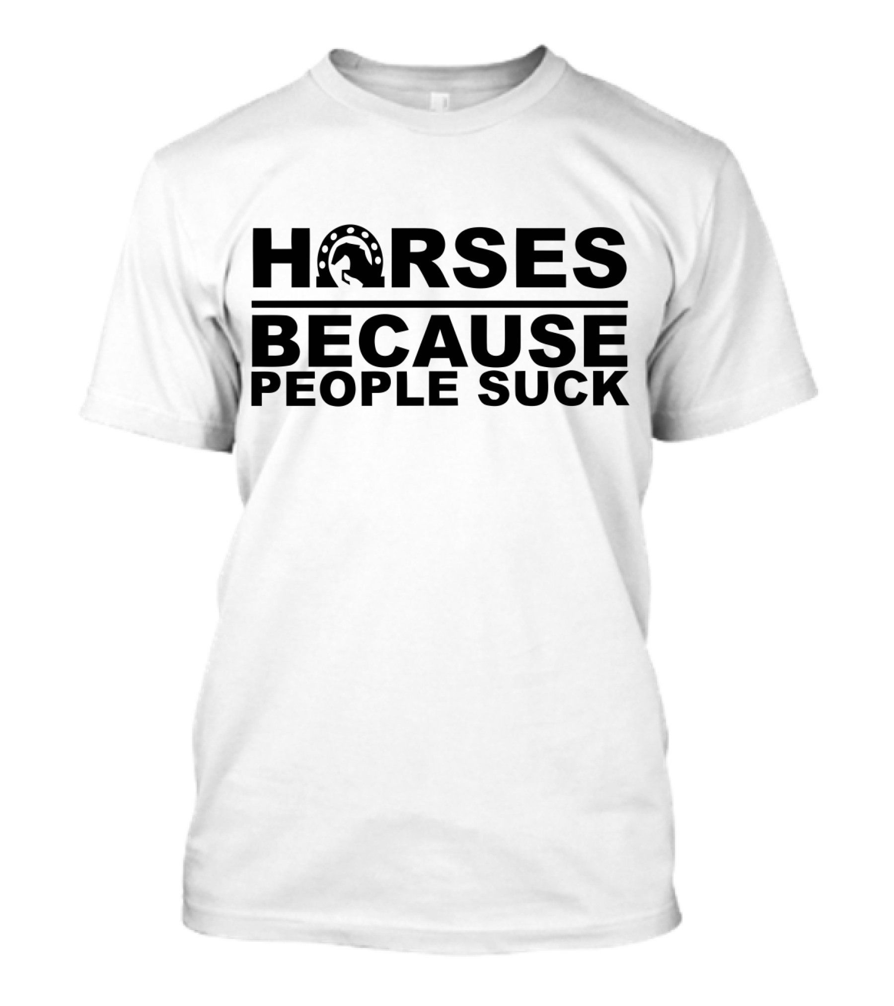 Horseshoes And Horses Because People Suck T-Shirt