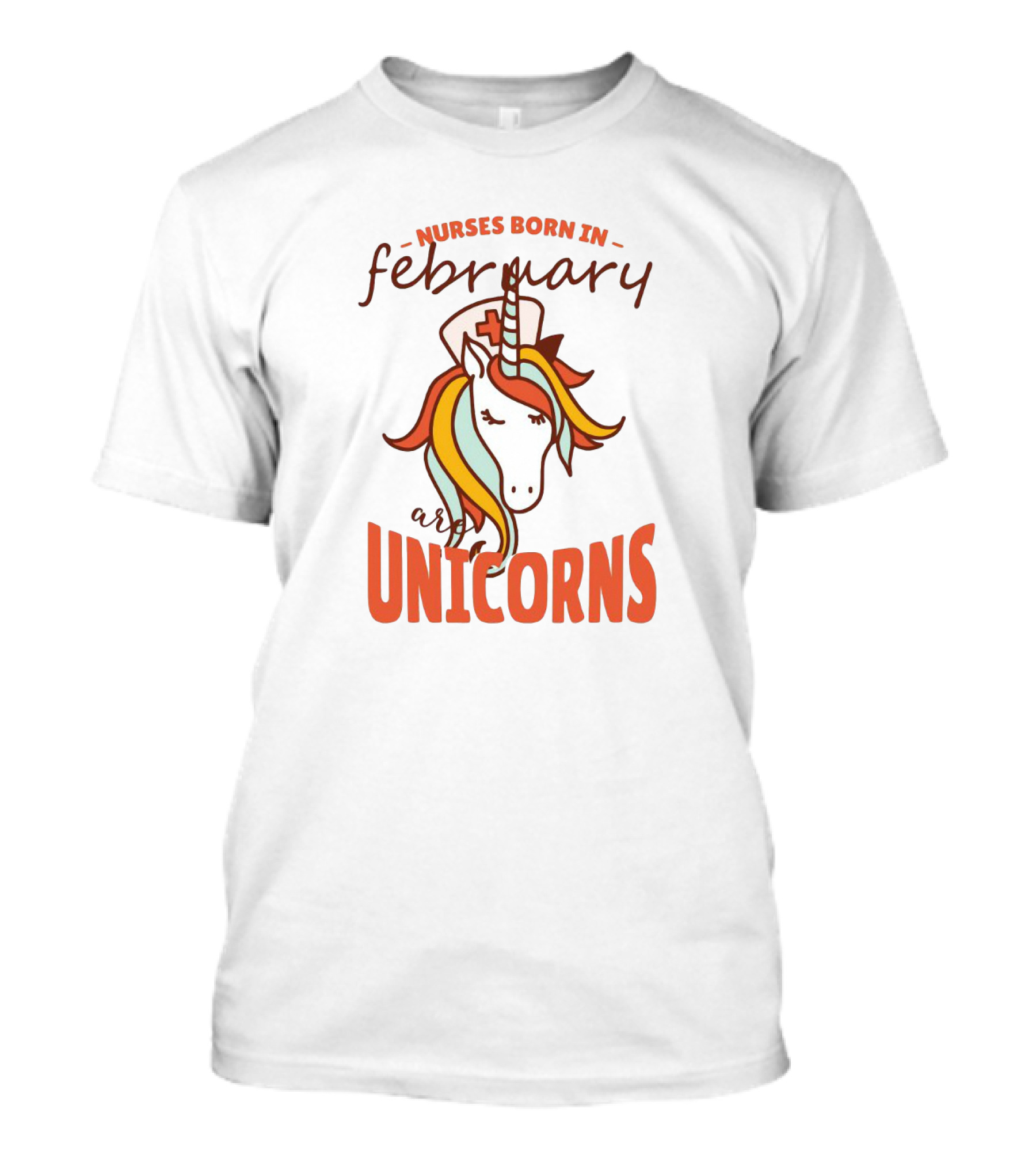 Nurses Born In February Are Unicorns T-Shirt