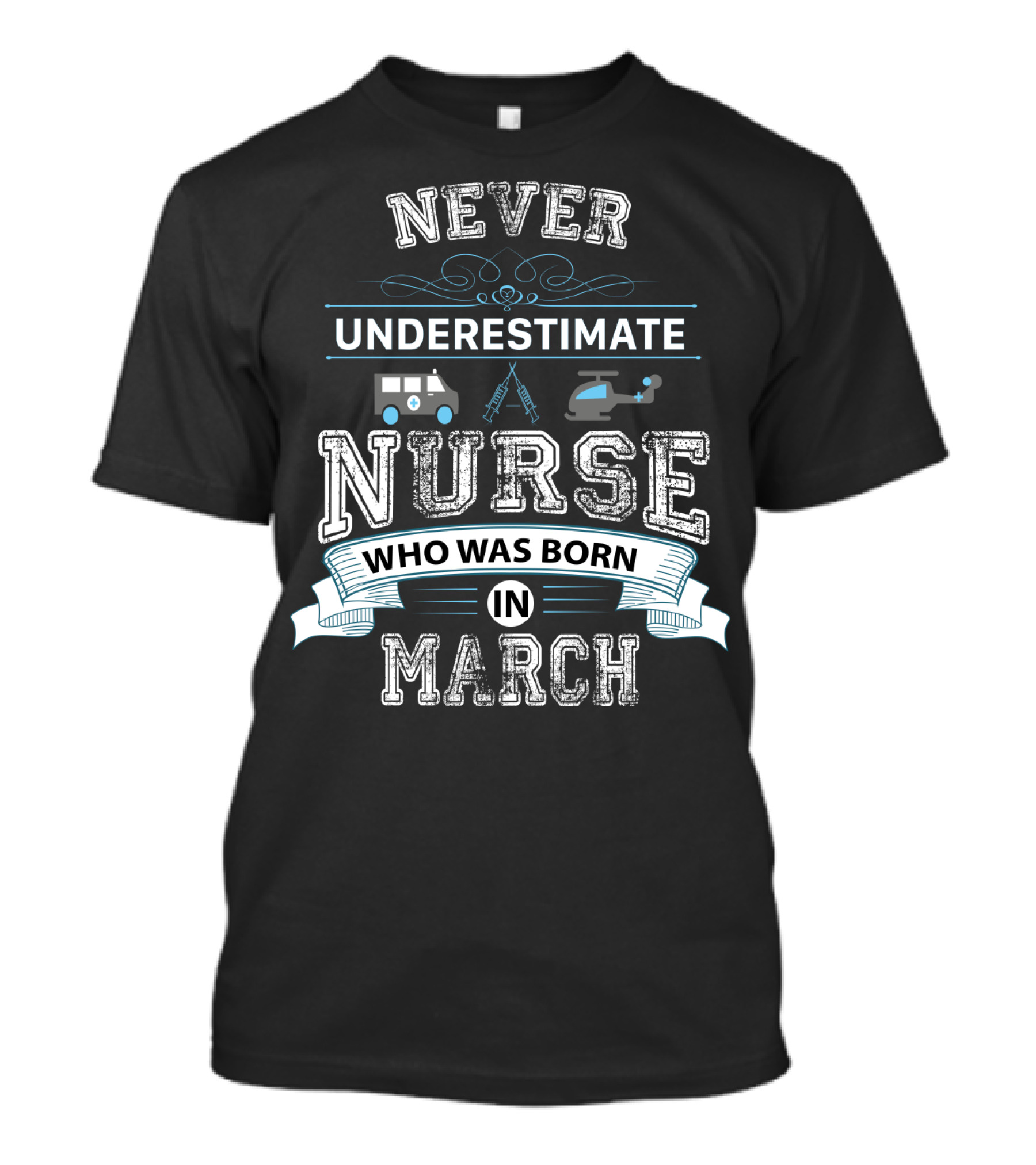 Never Underestimate A Nurse Born In March With Ambulance And Helicopter Graphics T-Shirt