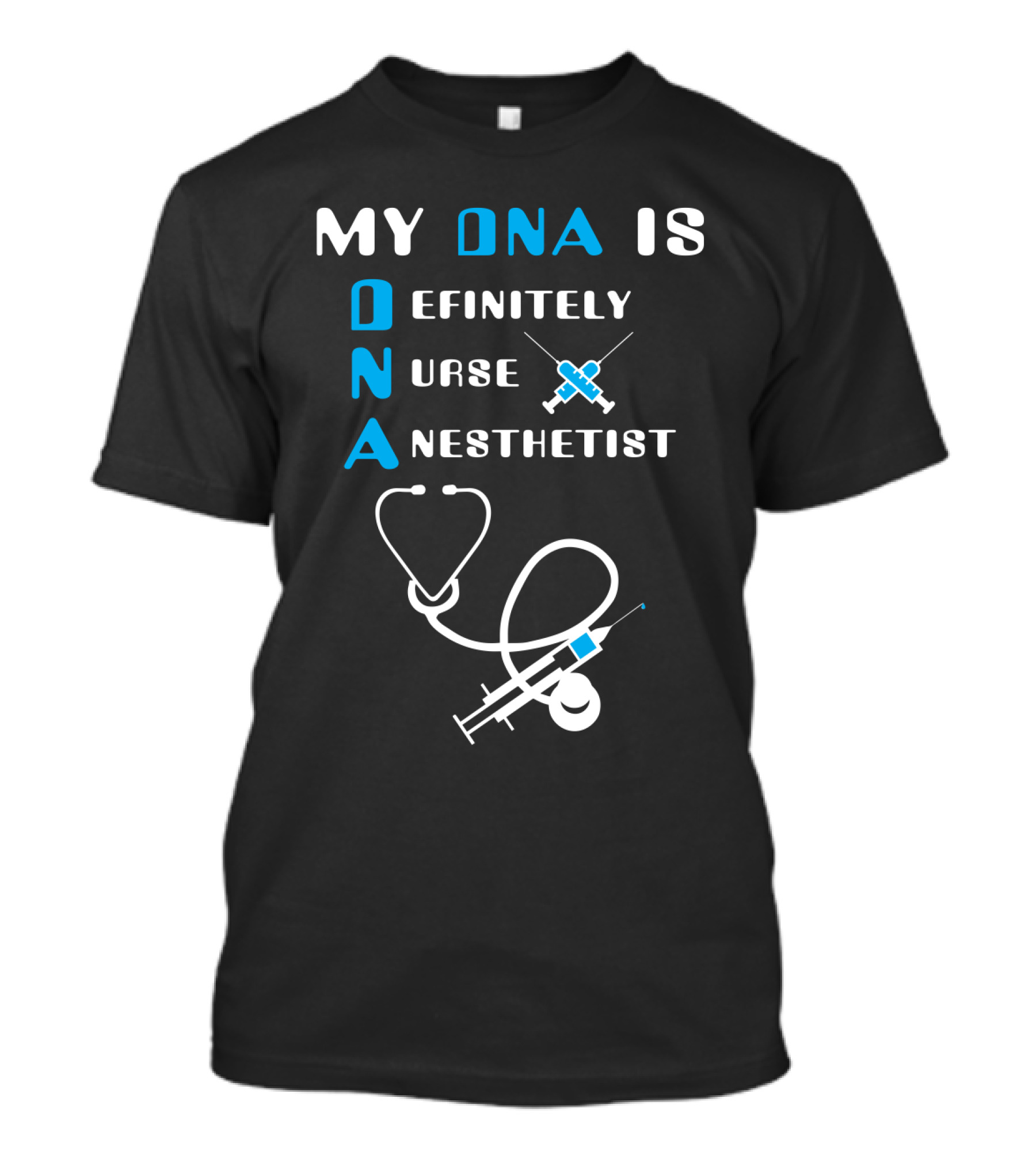 My DNA Is Definitely Nurse Anesthetist T-Shirt