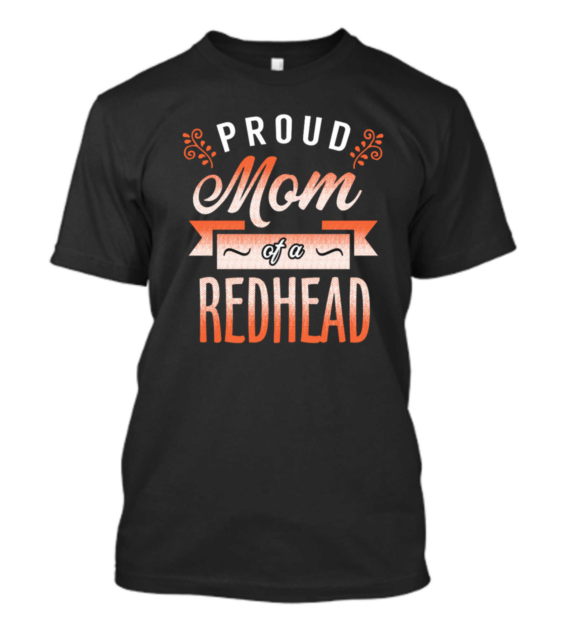 Proud Mom Of A Redhead T-Shirt