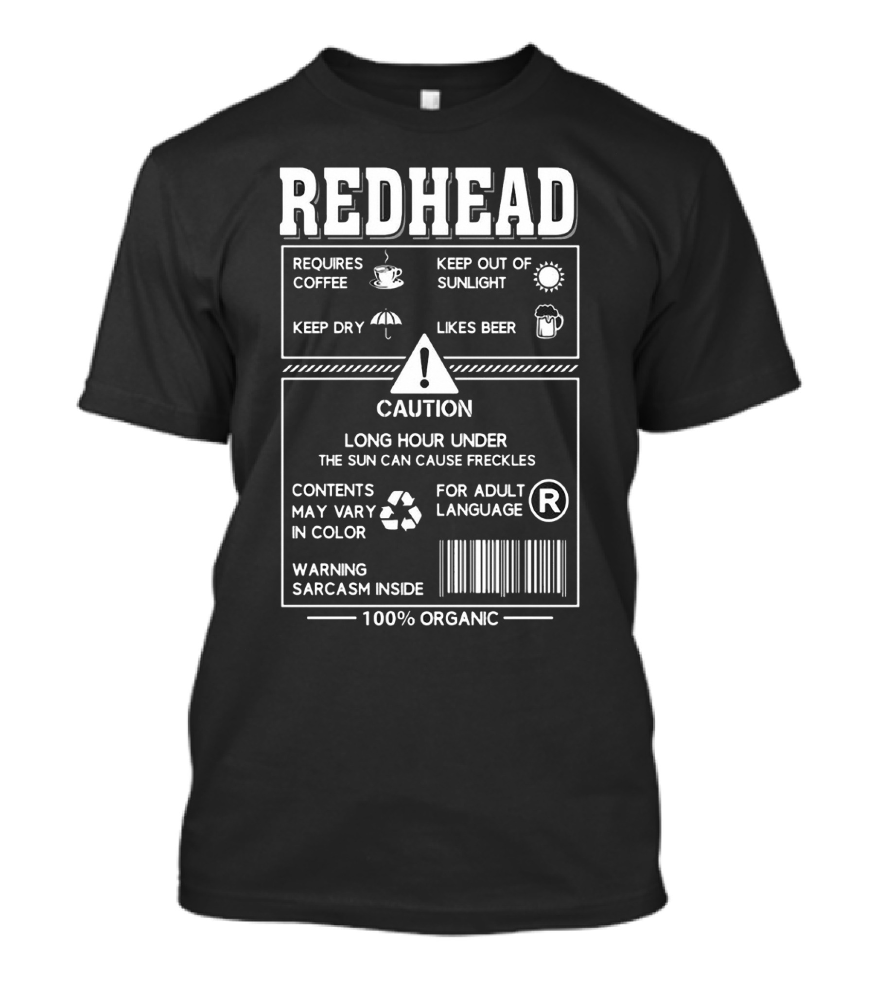Redhead Requires Coffee Keep Dry Likes Beer Caution Sarcasm Inside 100% Organic T-Shirt