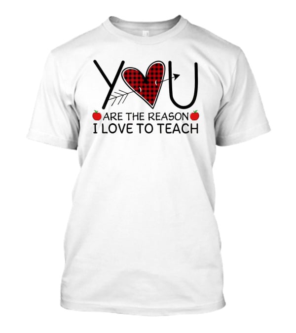 You Are The Reason I Love To Teach Heart And Arrow With Apples T-Shirt