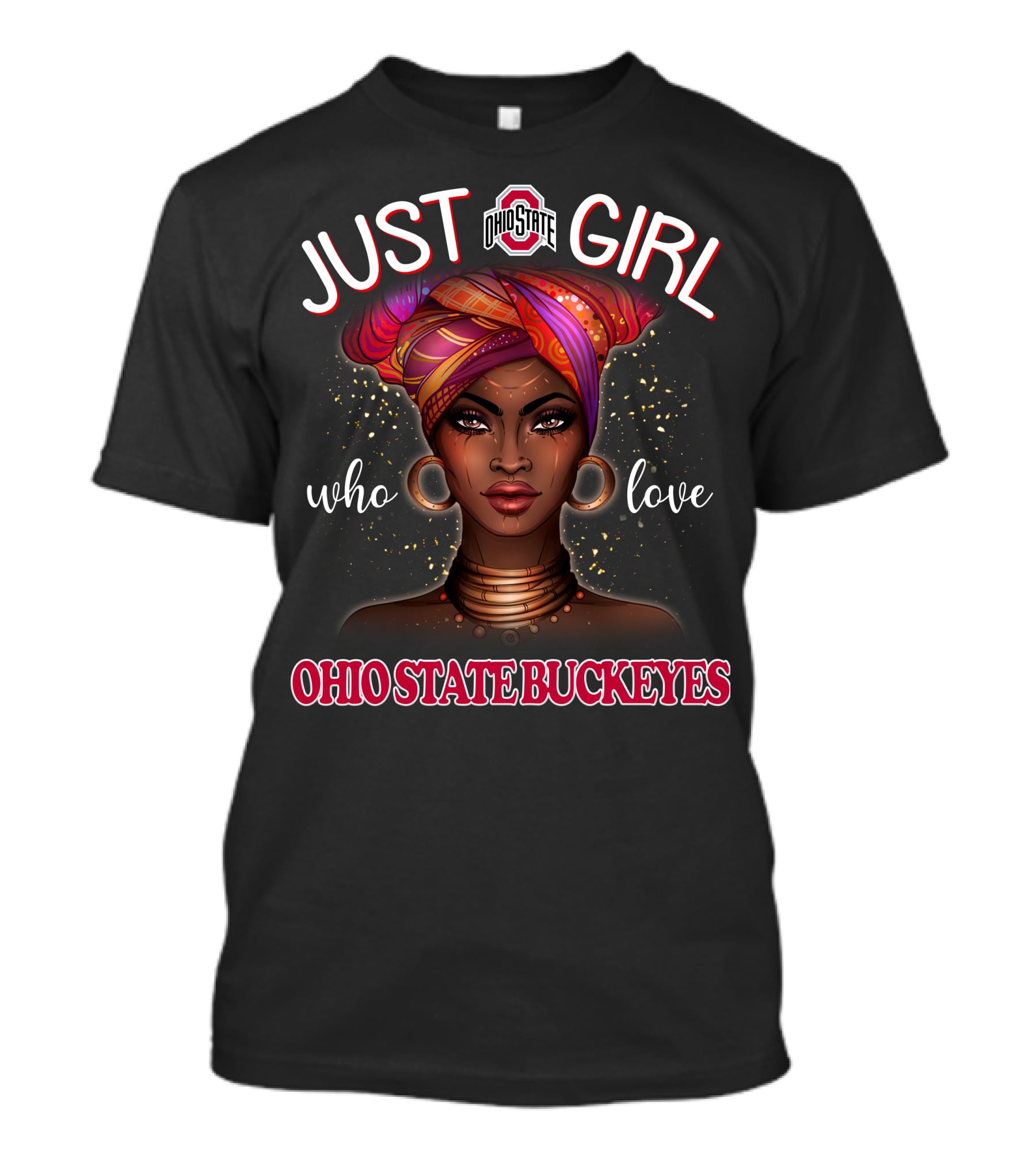 JUST A GIRL WHO LOVE OHIO STATE BUCKEYES T-Shirt