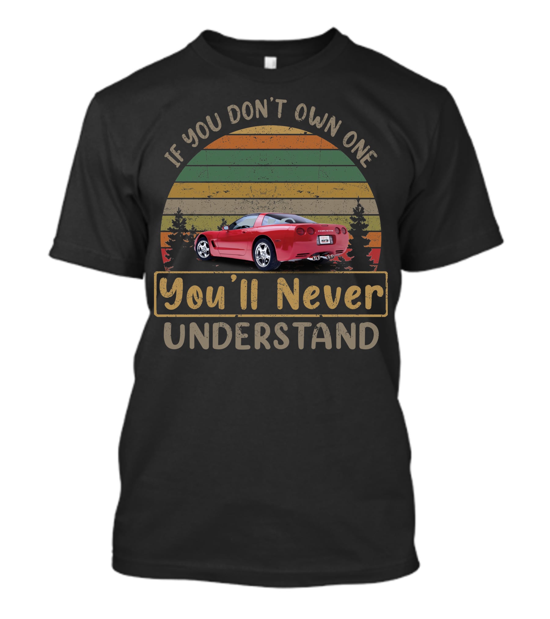 If You Don't Own One You'll Never Understand '97 04 C5 Chevy Corvettes T-Shirt