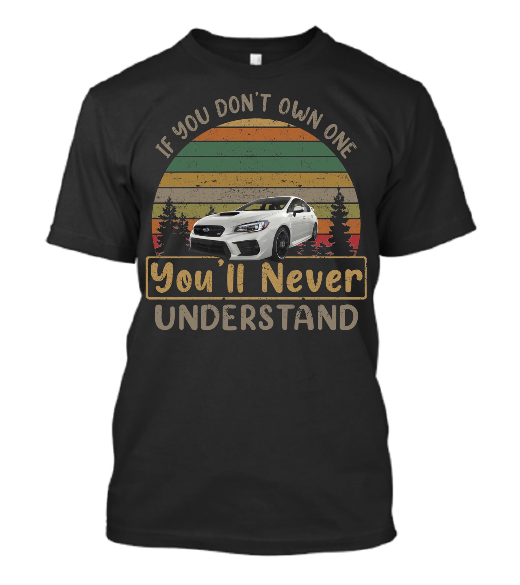 If You Don't Own One You'll Never Understand Subaru WRX STI T-Shirt