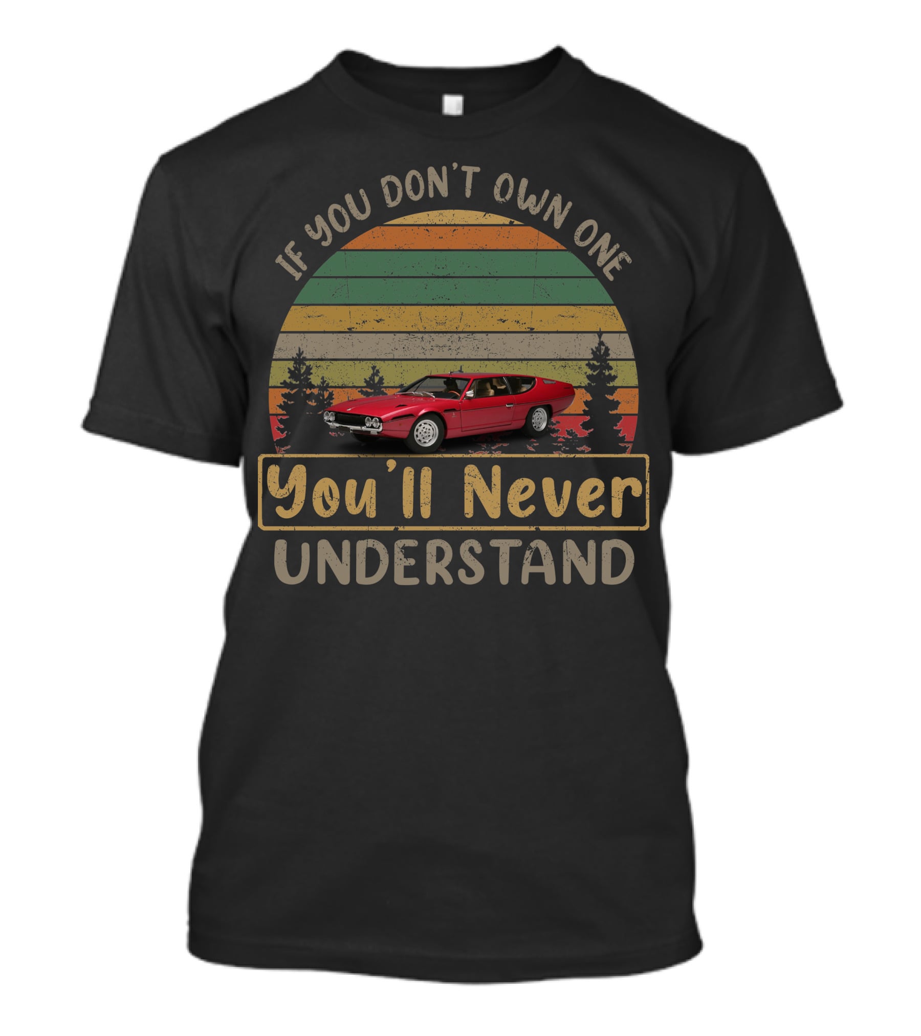 Lamborghini Espada If You Don't Own One You'll Never Understand T-Shirt