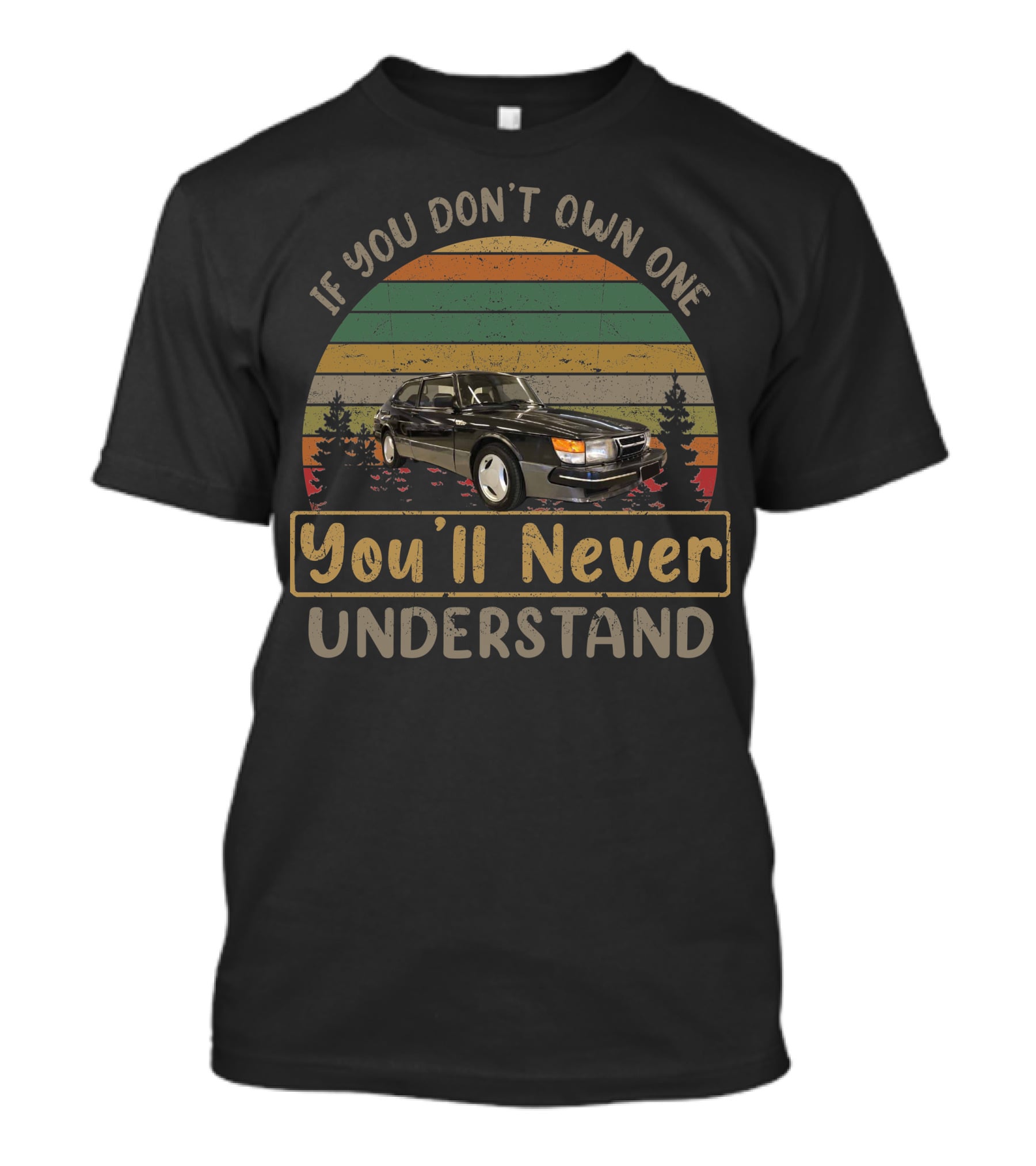 If You Don't Own One You'll Never Understand 1985 Saab 900 Turbo T-Shirt