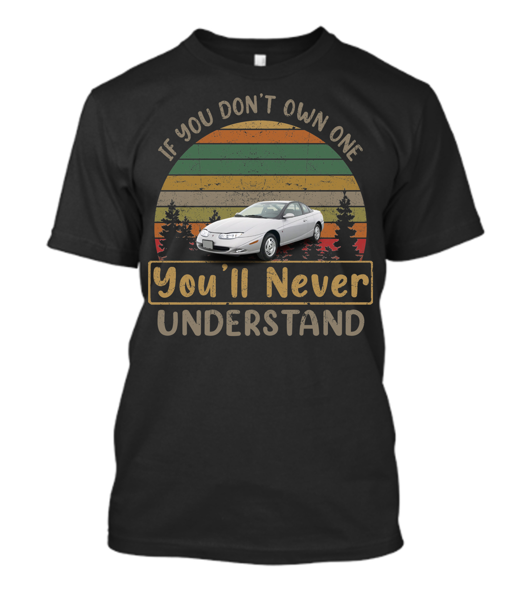 2001 Saturn SC2 If You Don't Own One You'll Never Understand T-Shirt