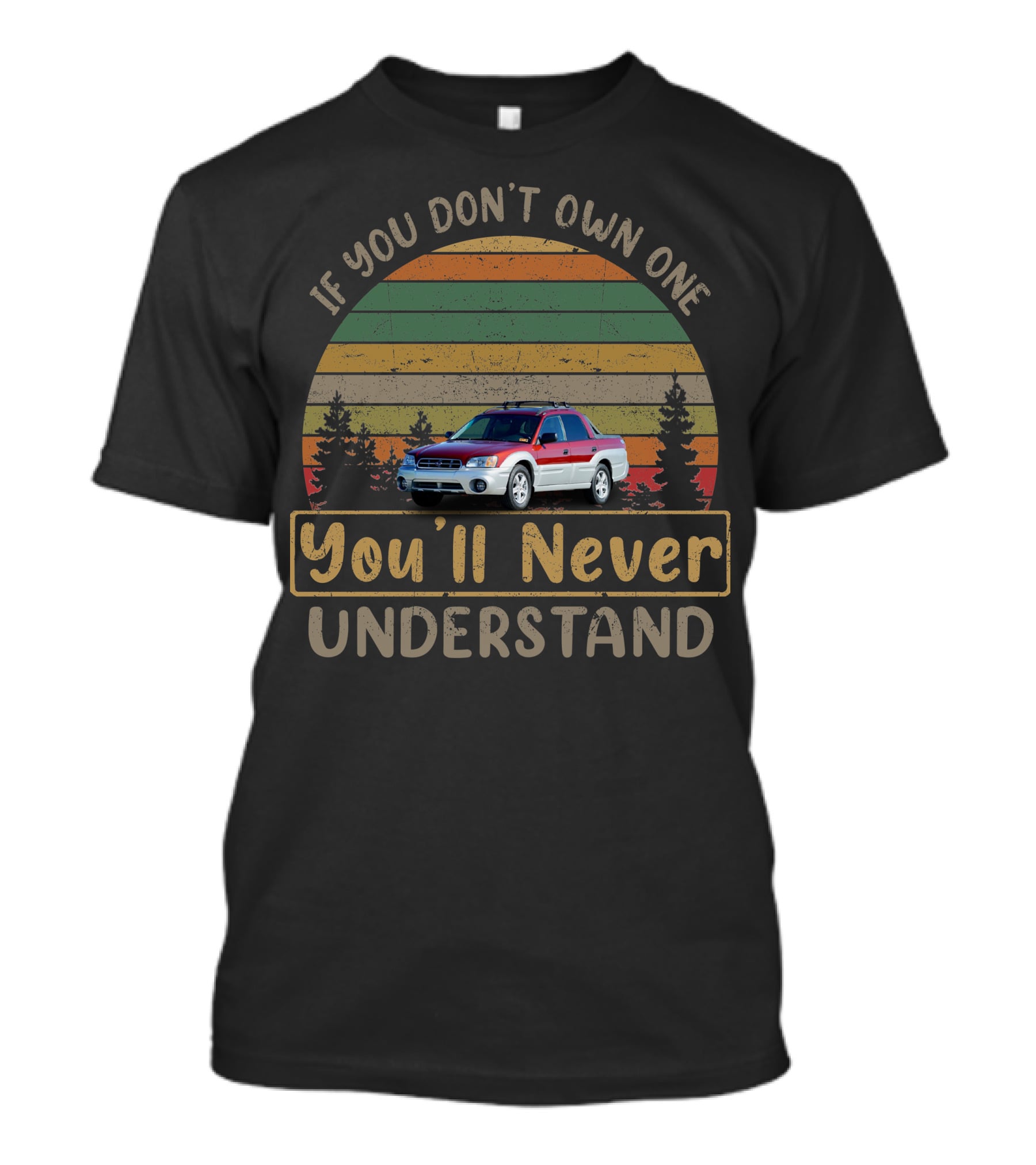 If You Don't Own One You'll Never Understand 2003 Subaru Baja T-Shirt