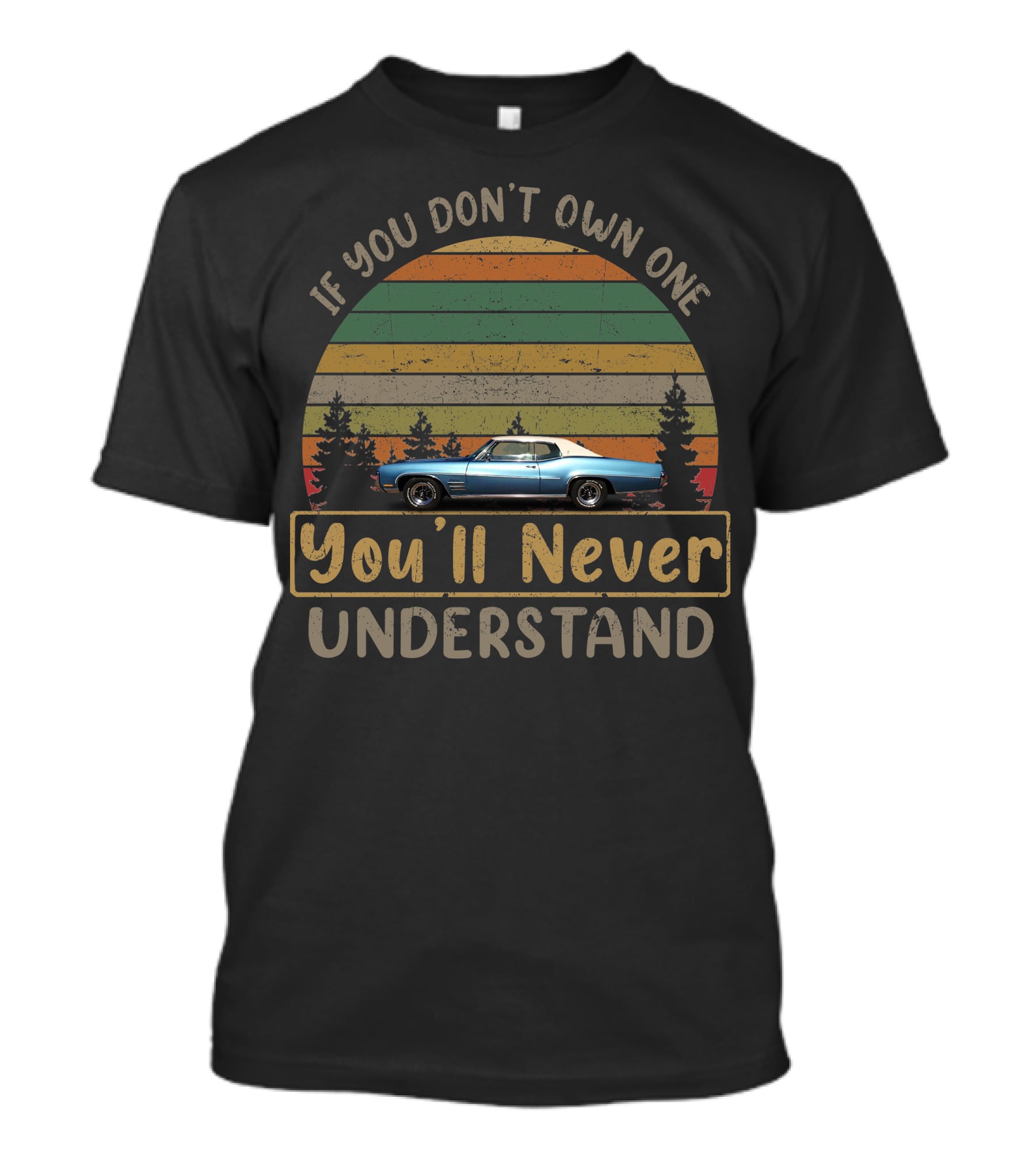 If You Don't Own One 1970 Buick Wildcat You'll Never Understand T-Shirt