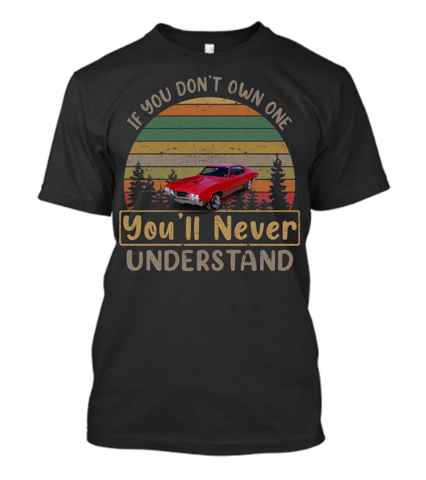 1970 Buick GS If You Don’t Own One You’ll Never Understand T-Shirt
