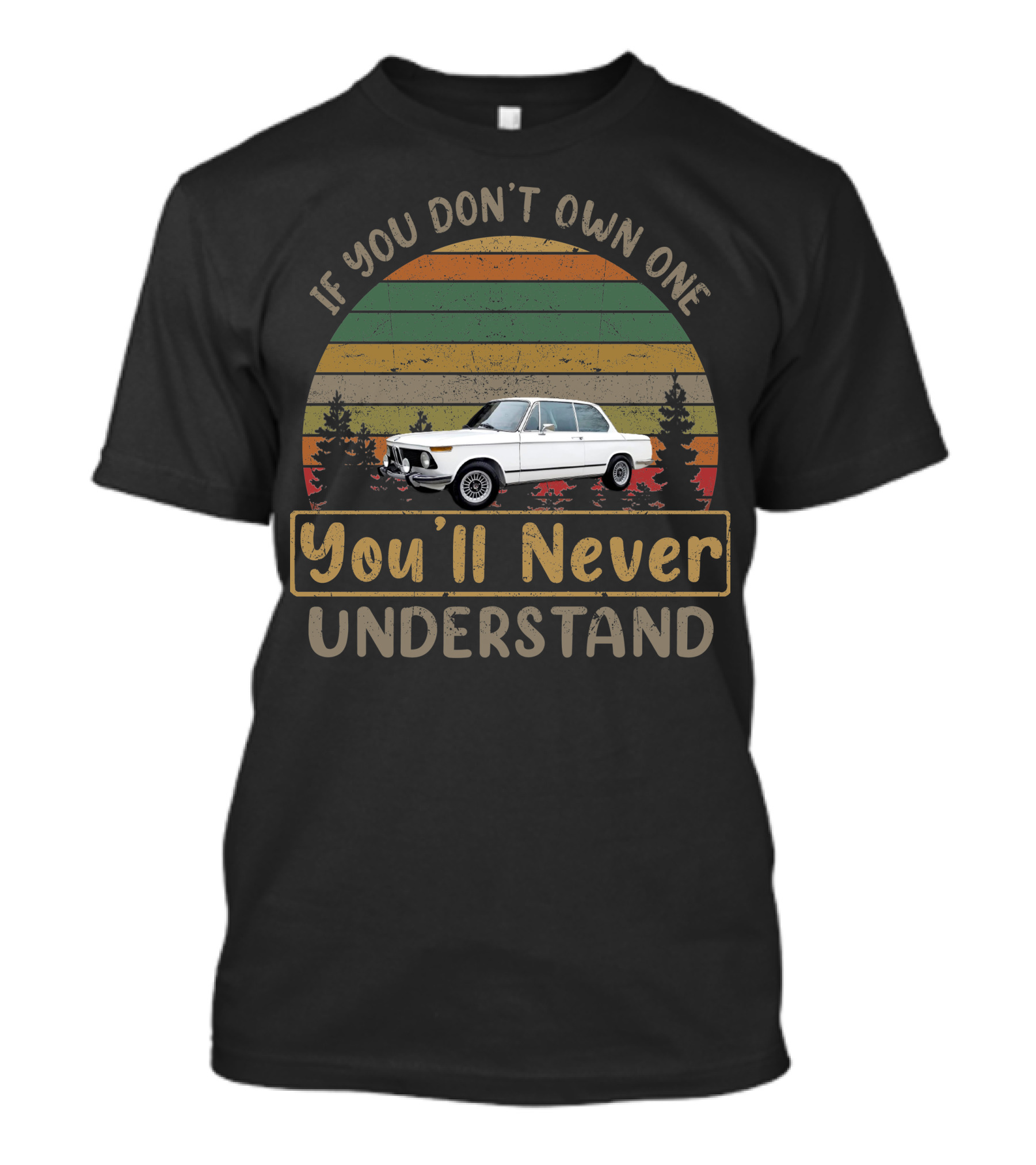 If You Don't Own One 1975 BMW You'll Never Understand T-Shirt