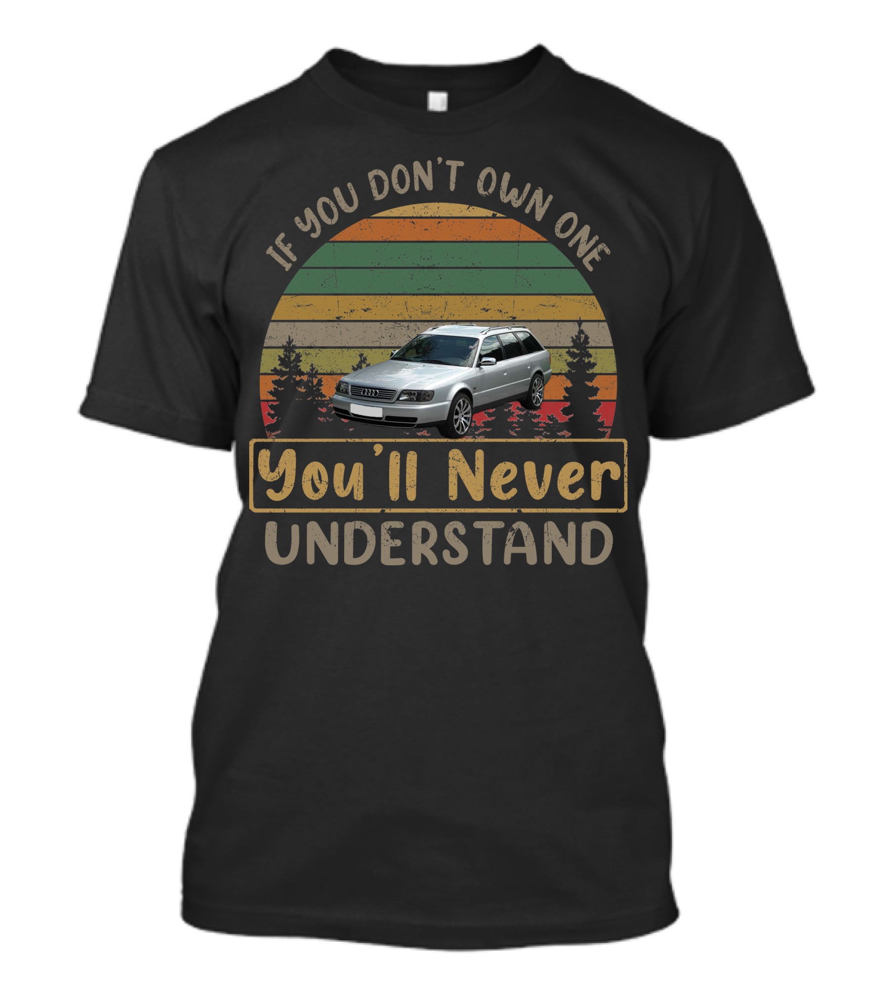 If You Don't Own One You'll Never Understand Audi A6 C4 T-Shirt